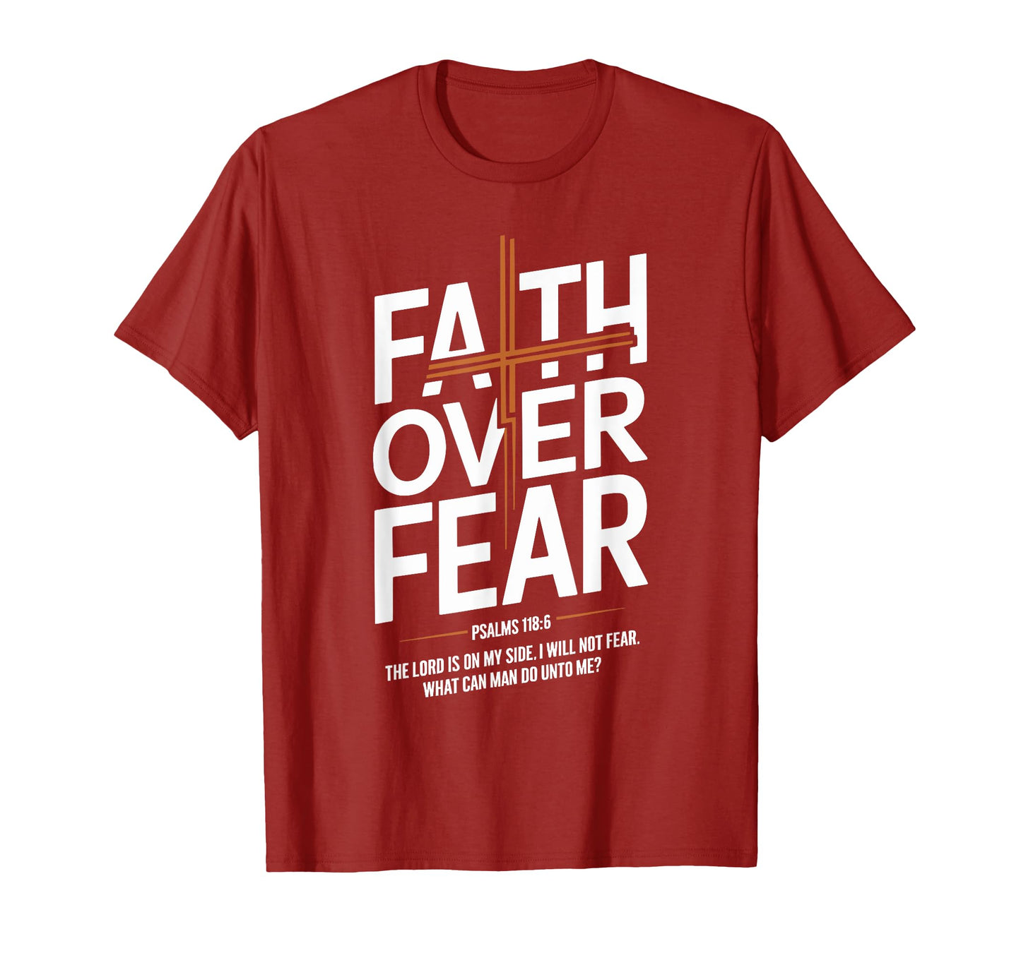 Faith Over Fear Psalms 118 6 The Lord Is On My Side T-Shirt