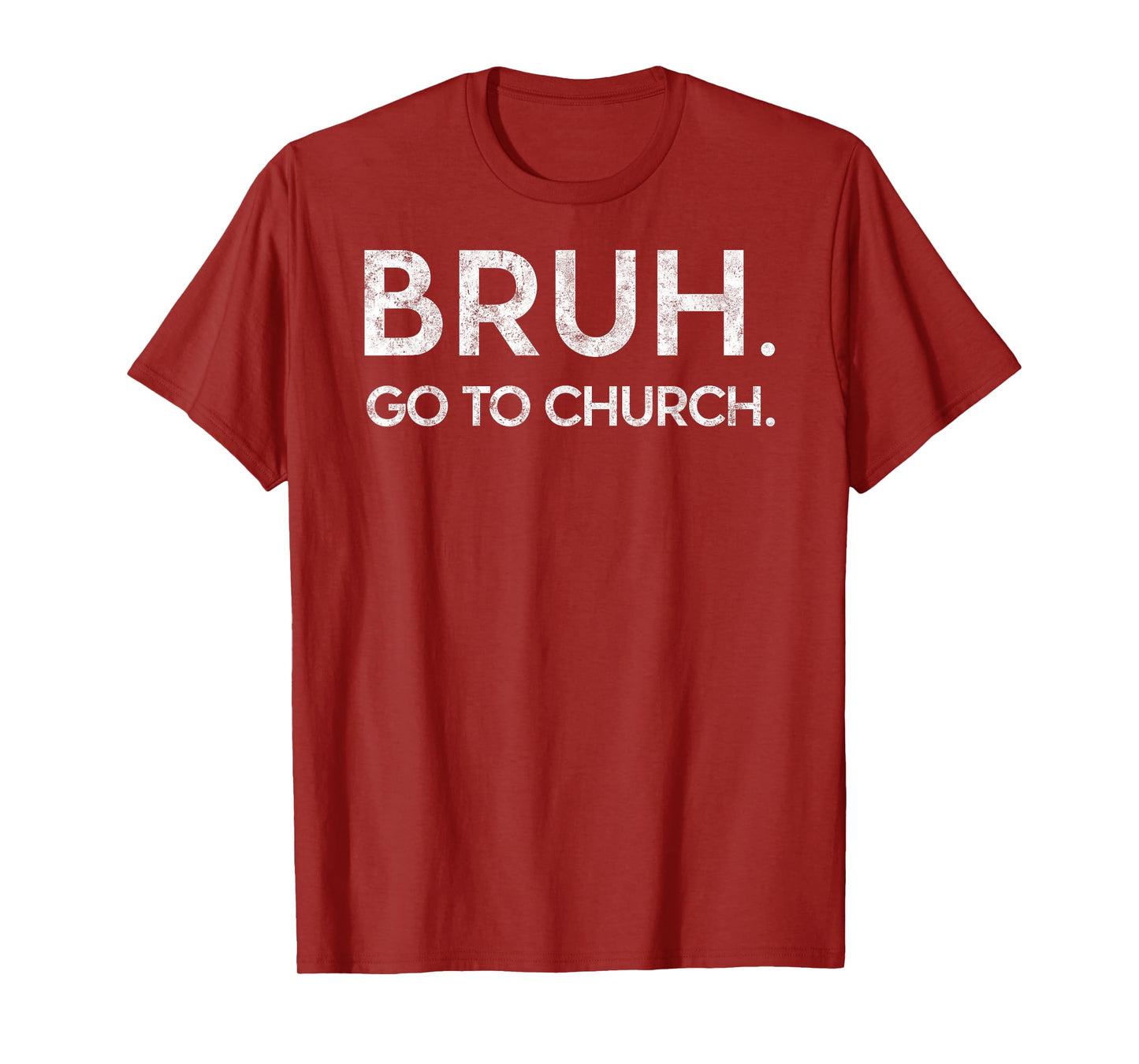 Bruh Go to Church Funny Christian Jesus Christ Prayer Humor T-Shirt