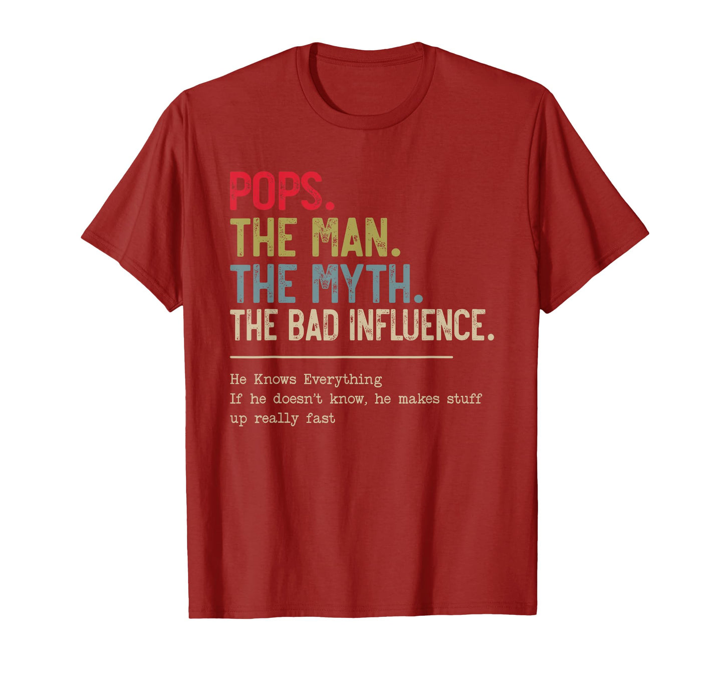 Pops The Man The Myth The Bad Influence He Knows Everything T-Shirt