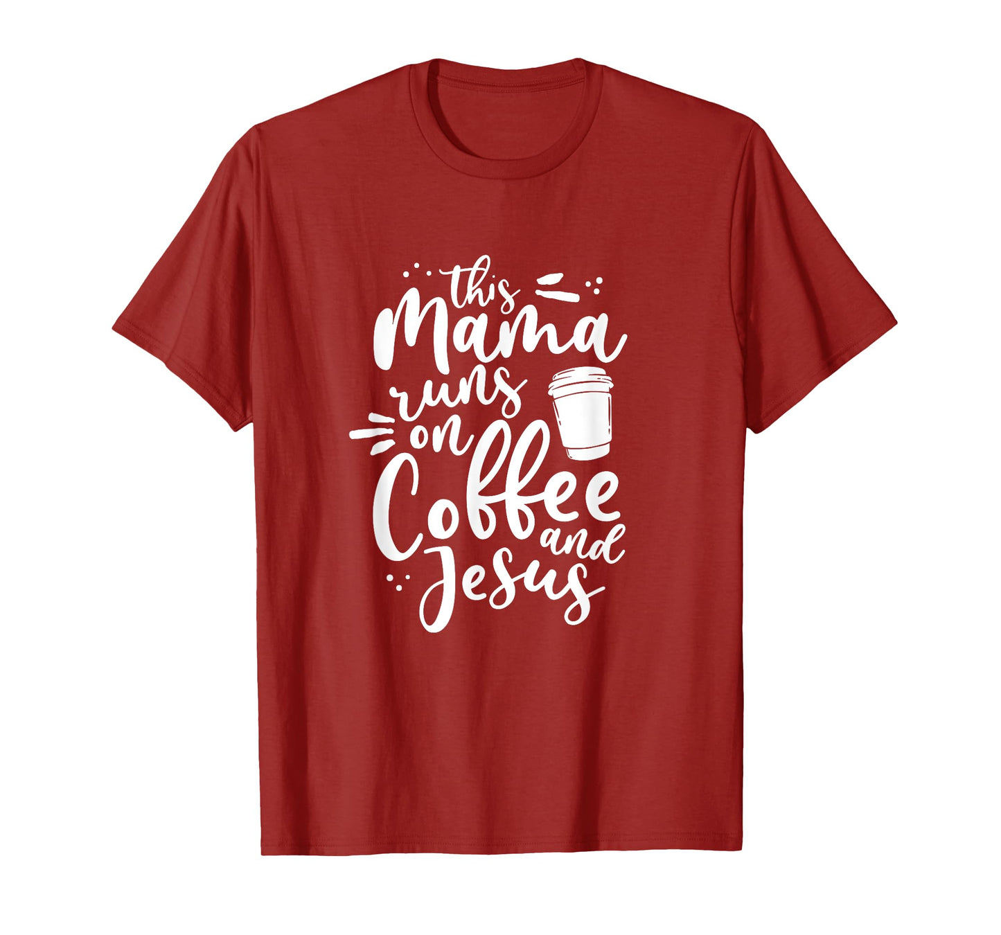 This Mama Runs On Coffee And Jesus Christian Mom Mothers Day T-Shirt