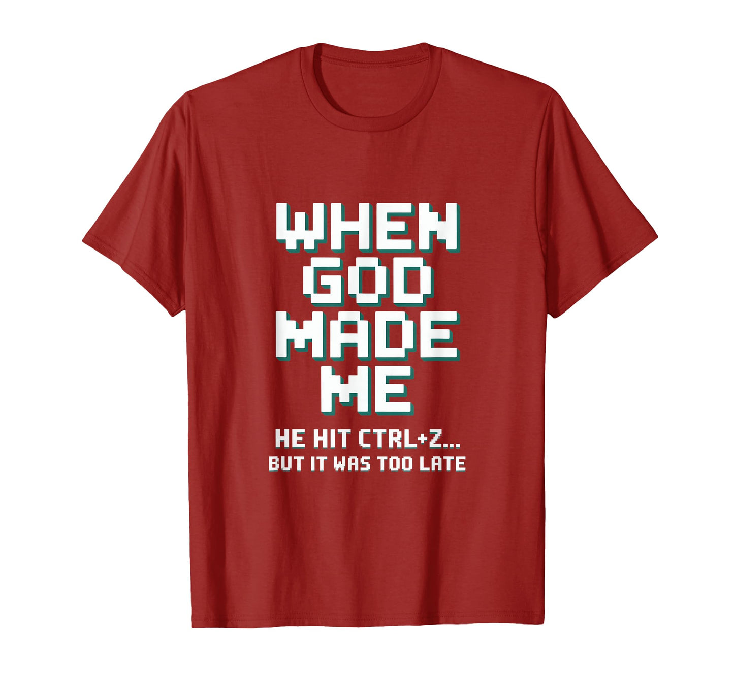 Humor When God Made Me He Hit Ctrl Z T-Shirt