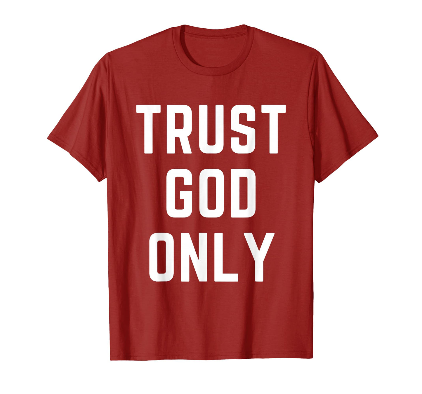 Trust God Only Christian Apparel Bible Verse Jesus T-Shirt