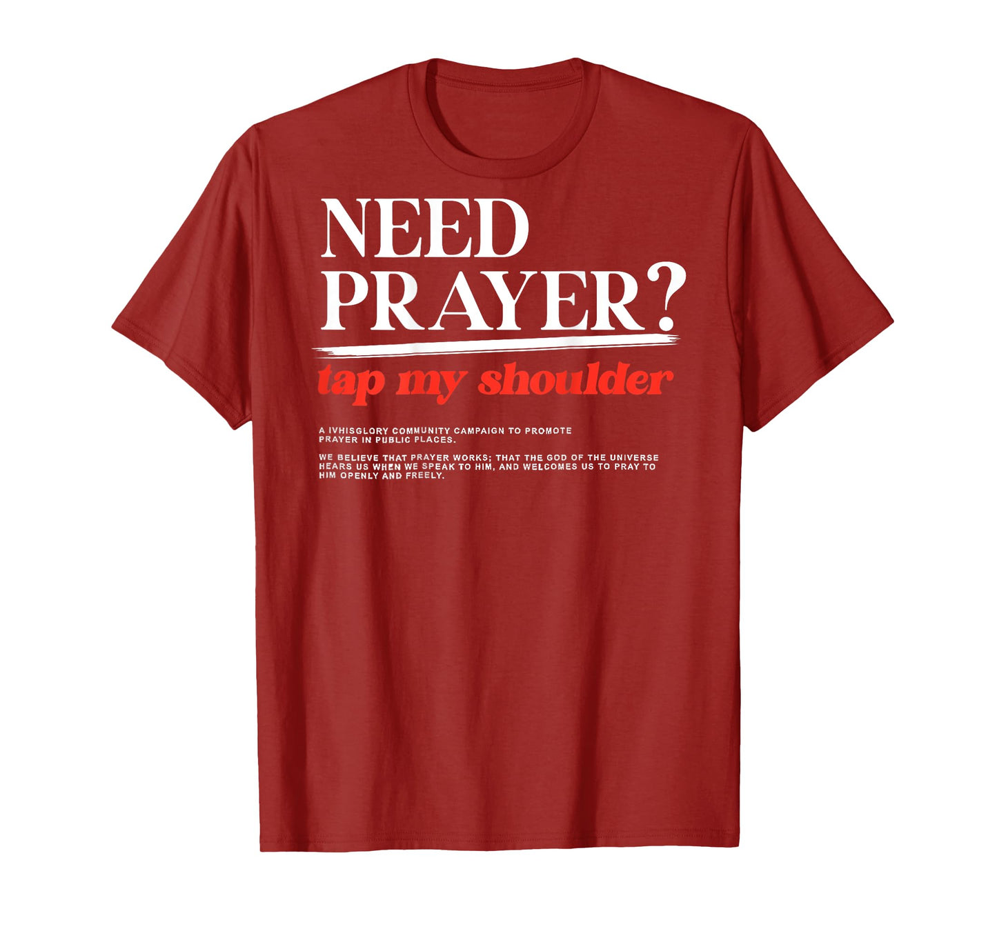 ON BACK iv his glory Men Women Need Prayer Tap My Shoulder T-Shirt