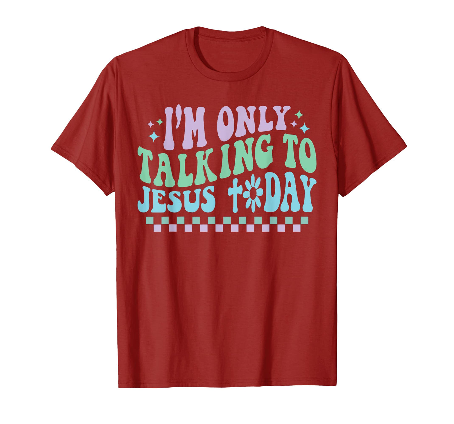 Groovy I'm Only Talking To Jesus Today Cross Christian T-Shirt