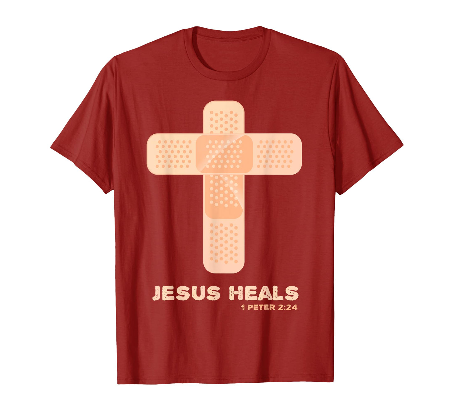 Jesus Heals - Christian Faith Healing Bible Verses 1 Peter 2 T-Shirt