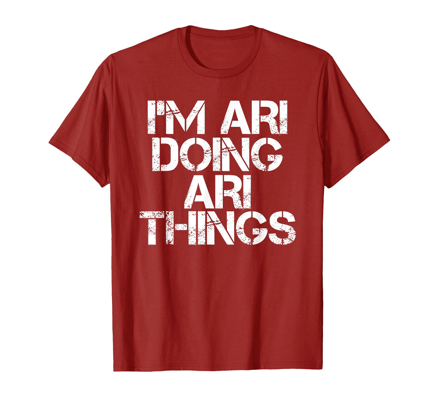 I'M ARI DOING ARI THINGS Name Funny Birthday Gift Idea T-Shirt