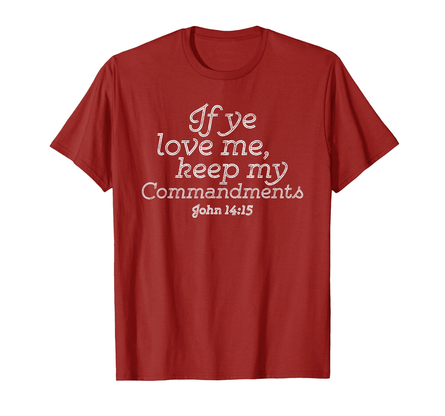 If Ye Love Me, Keep My Commandments Faith in God T-Shirt