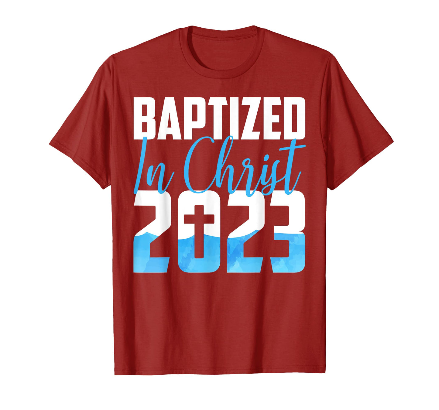 Baptized In Christ 2023 Water Baptism Church Group Faith Fun T-Shirt