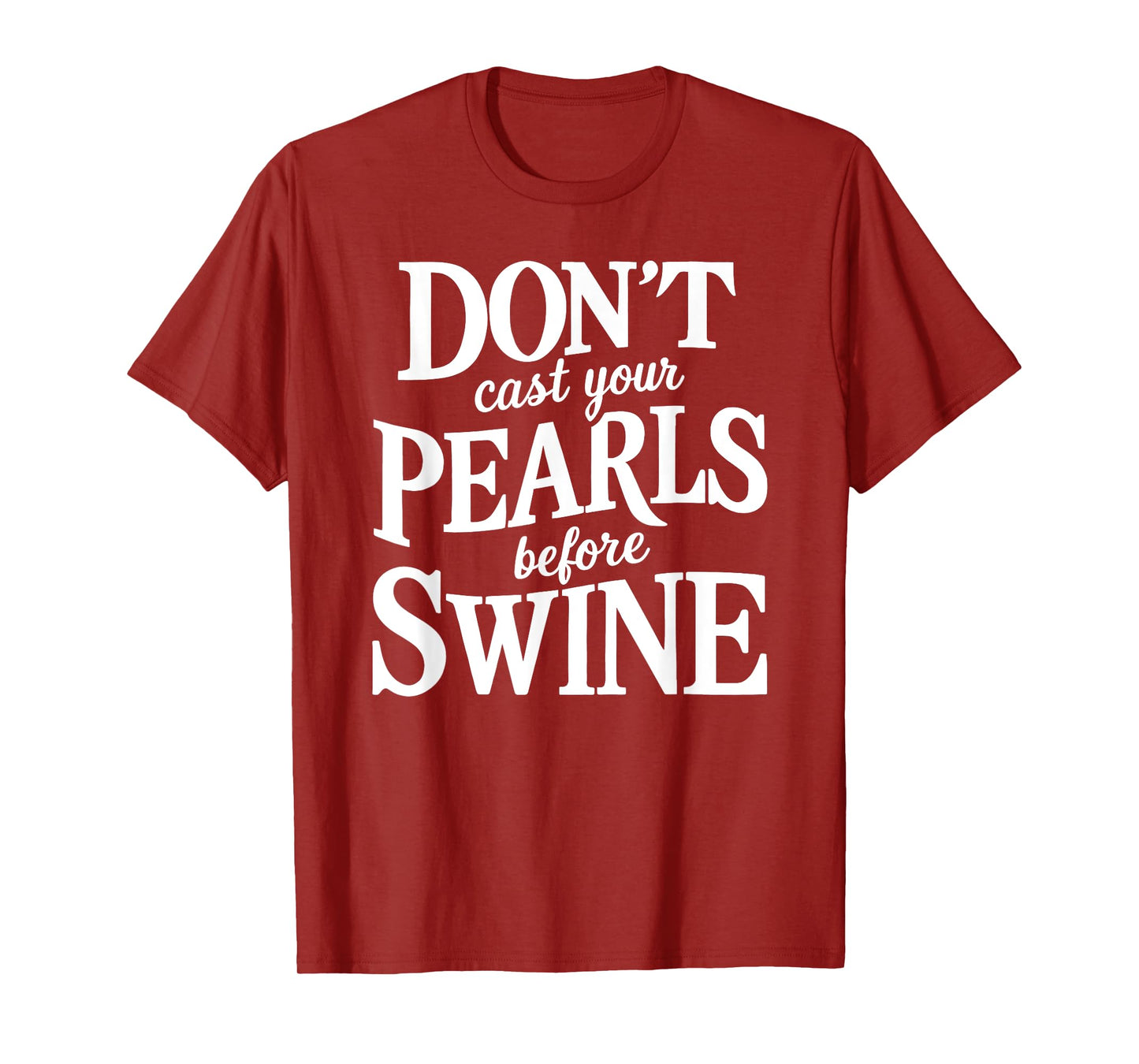 Dont Cast Your Pearls Before Swine Bible Verse Scripture God T-Shirt