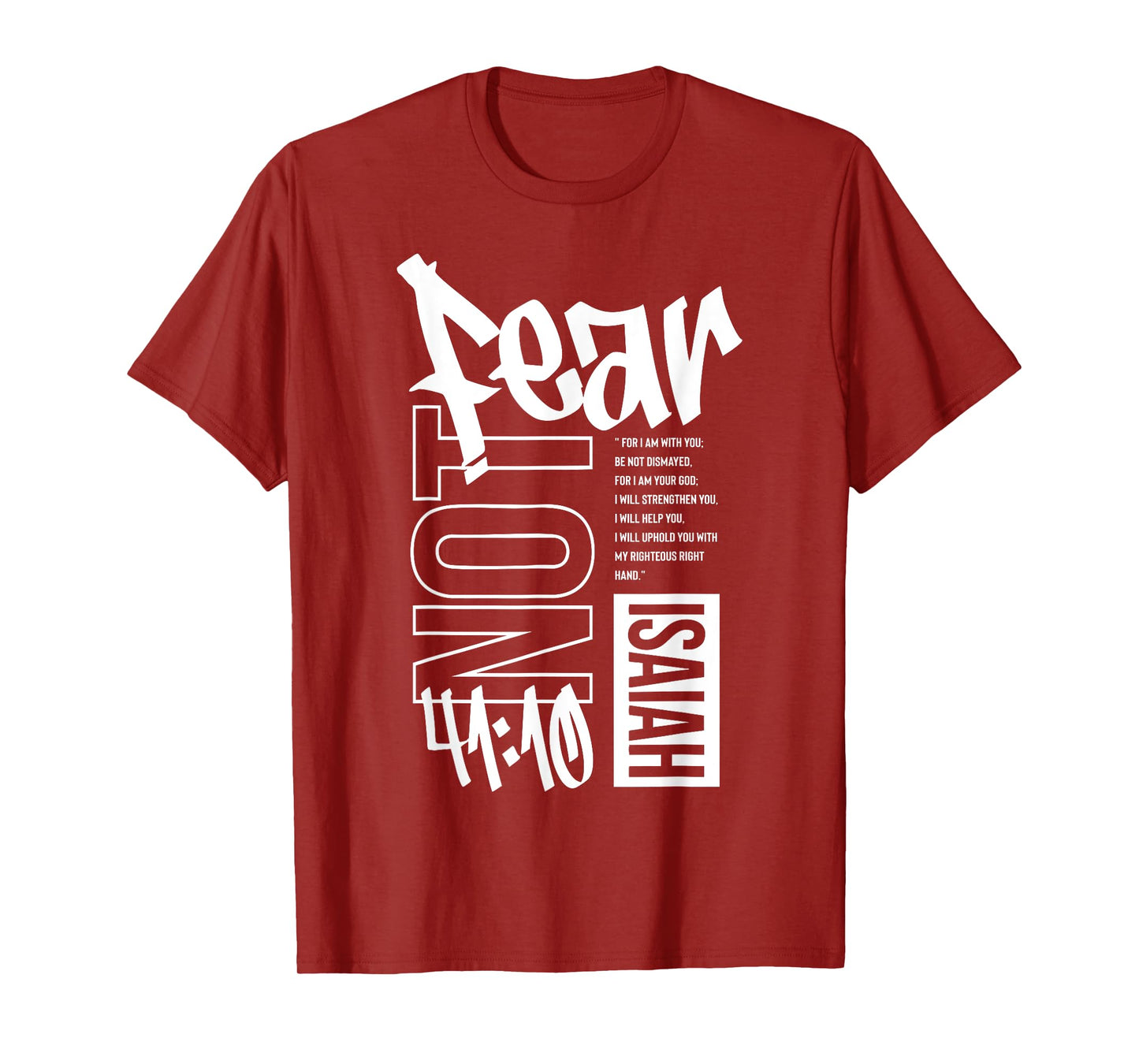 Fear Not, Faith Over Fear - Isaiah 41:10 T-Shirt