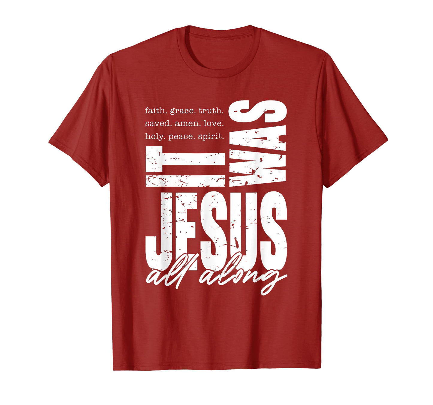 It Was Jesus All Along Spirit Christian Bible Verse Faith T-Shirt