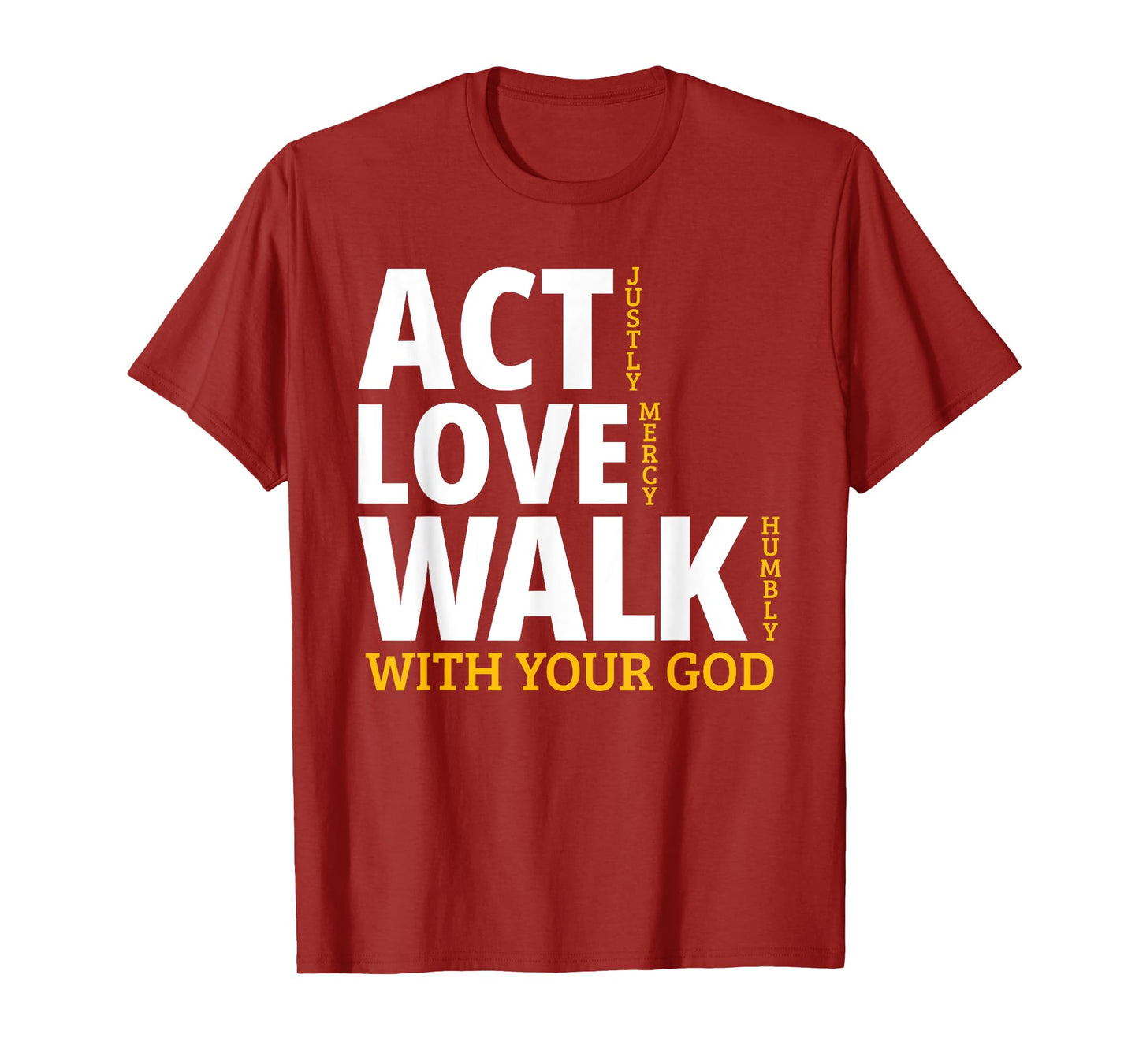 Act Justly Love Mercy Walk Humbly Micah 6:8 T-Shirt