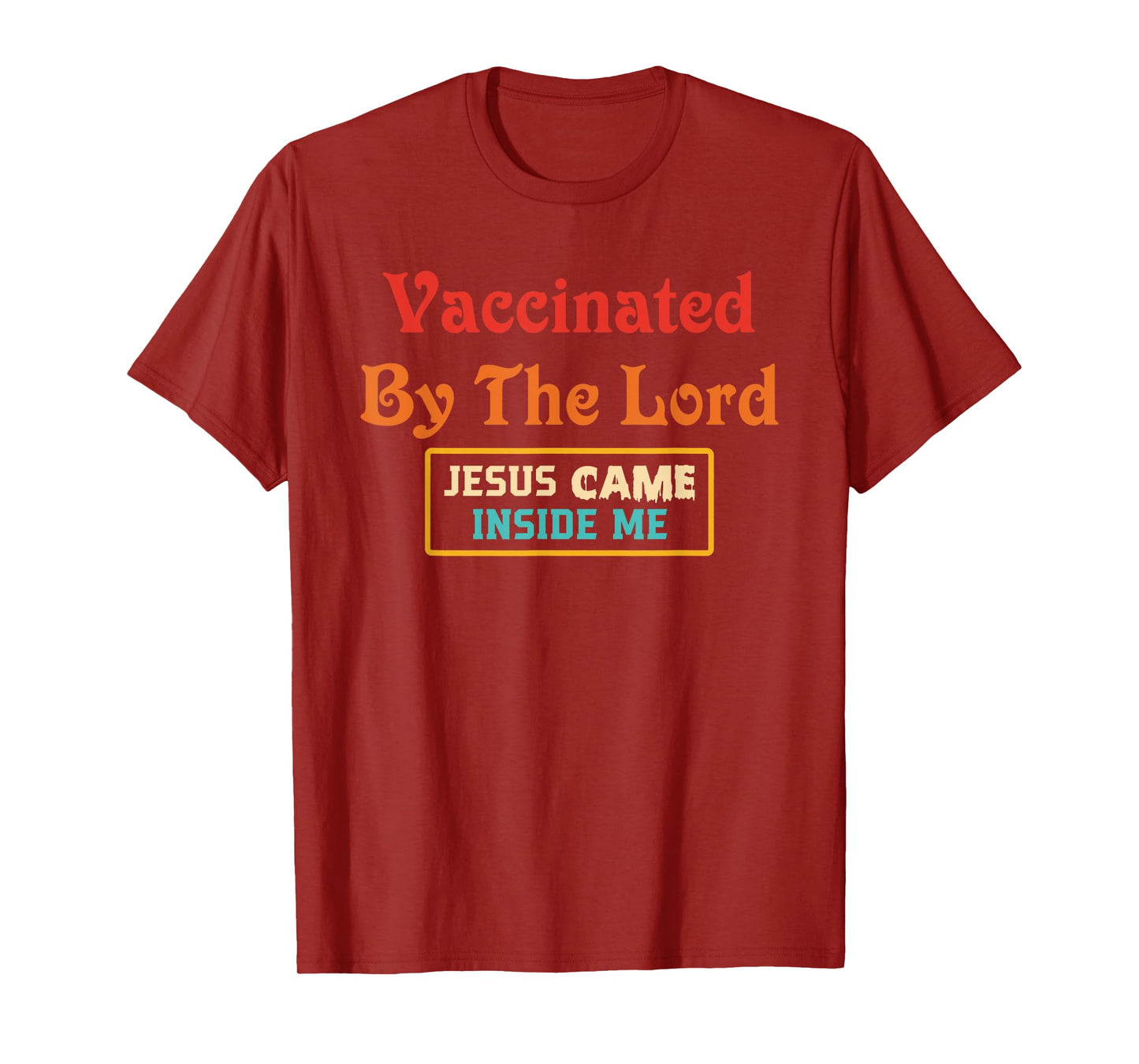 Vaccinated By The Lord Jesus Came Inside Me Retro T-Shirt