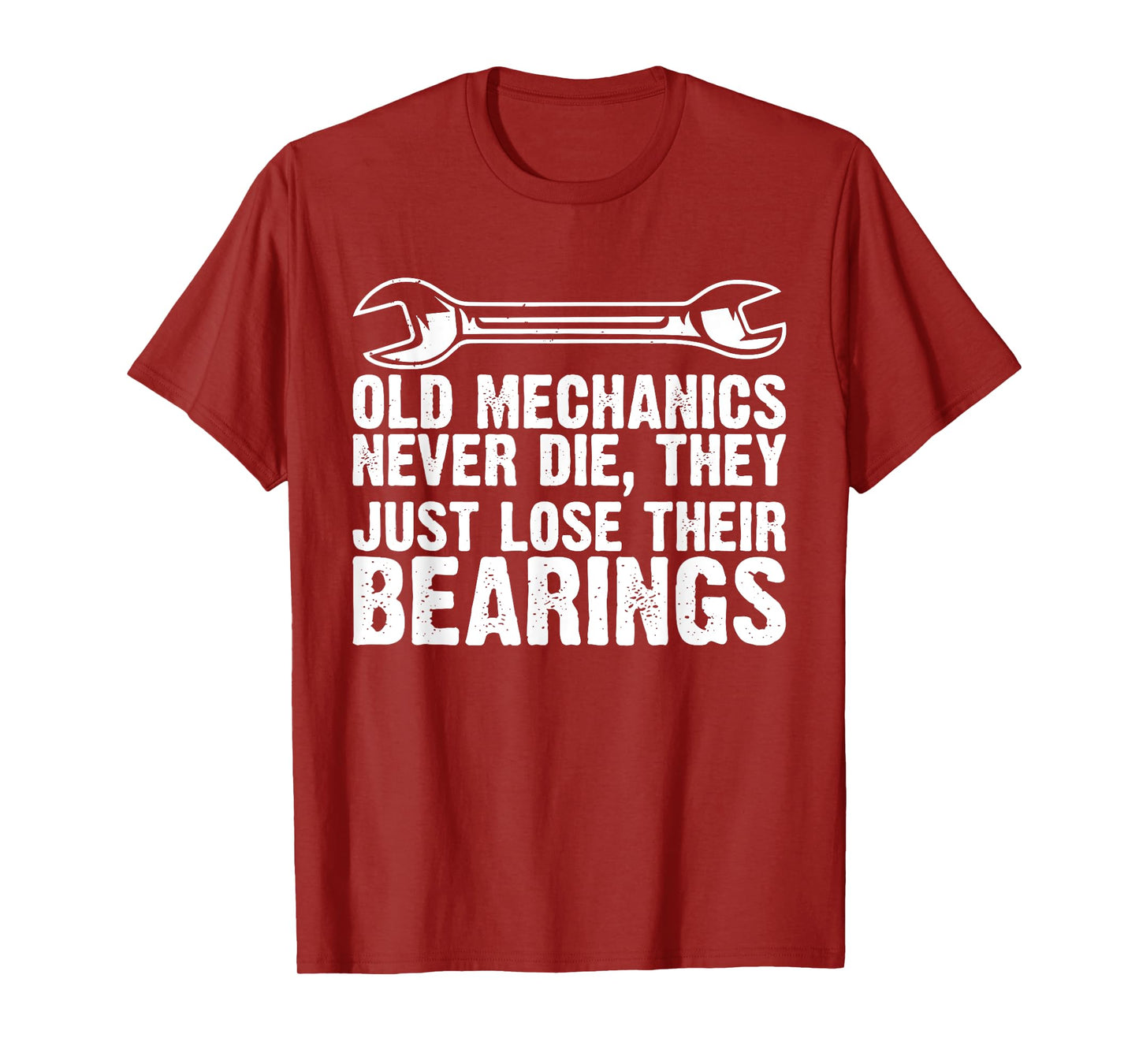 Old Mechanics Never Die, They Just Lose Their Bearings T-Shirt