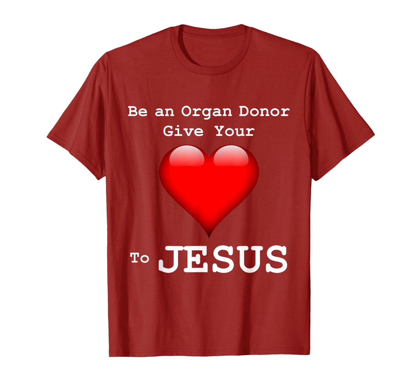Give Your Heart to Jesus Shirt Christian Organ Donor T-Shirt