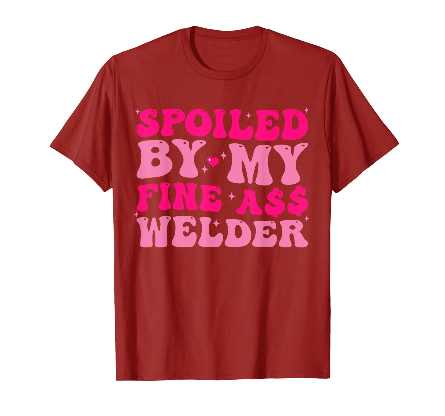 Spoiled By My Fine Ass Welder Welder's Wife Girlfriend Humor T-Shirt