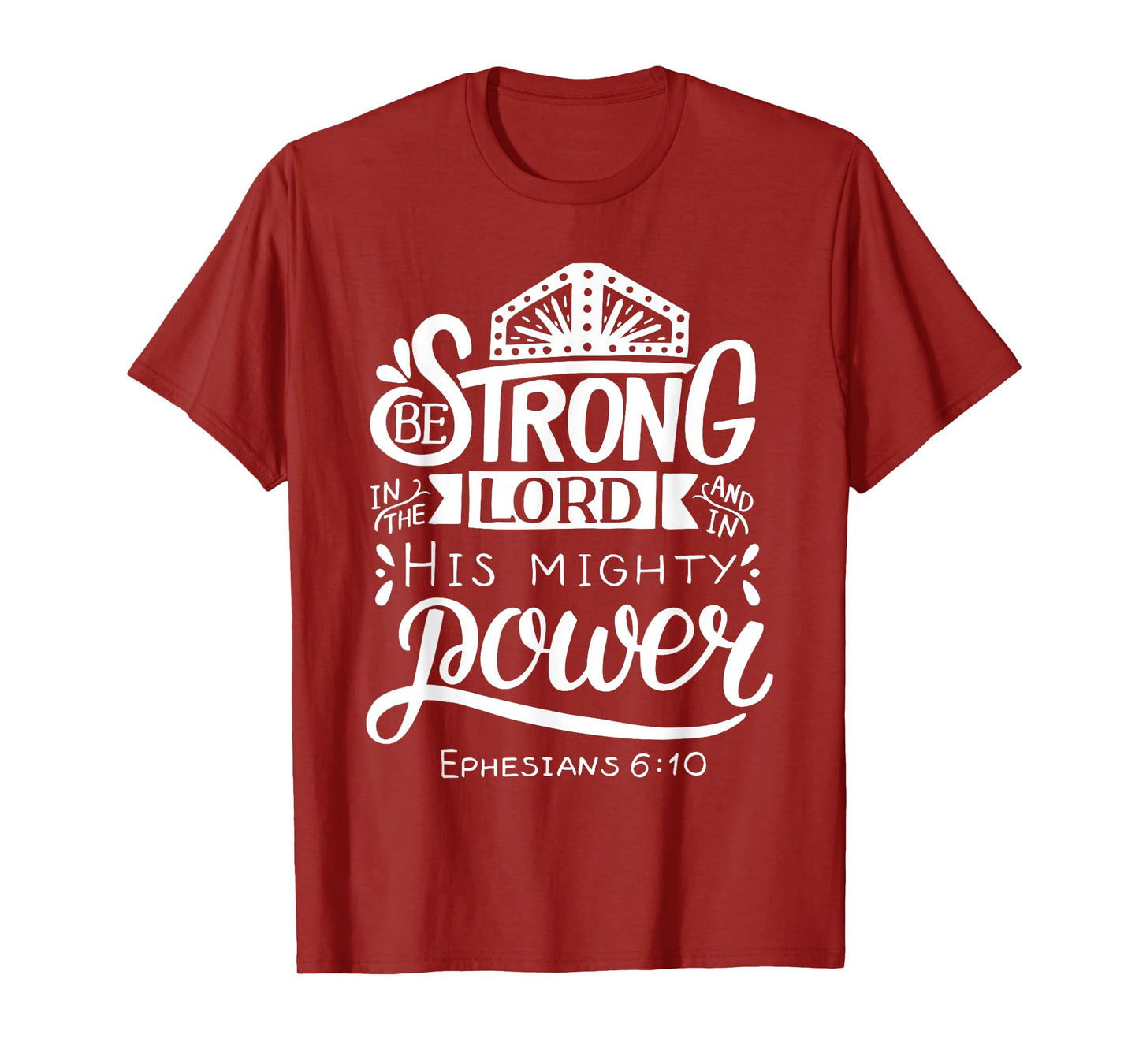 Be Strong In The Lord Bible Verse T-Shirt