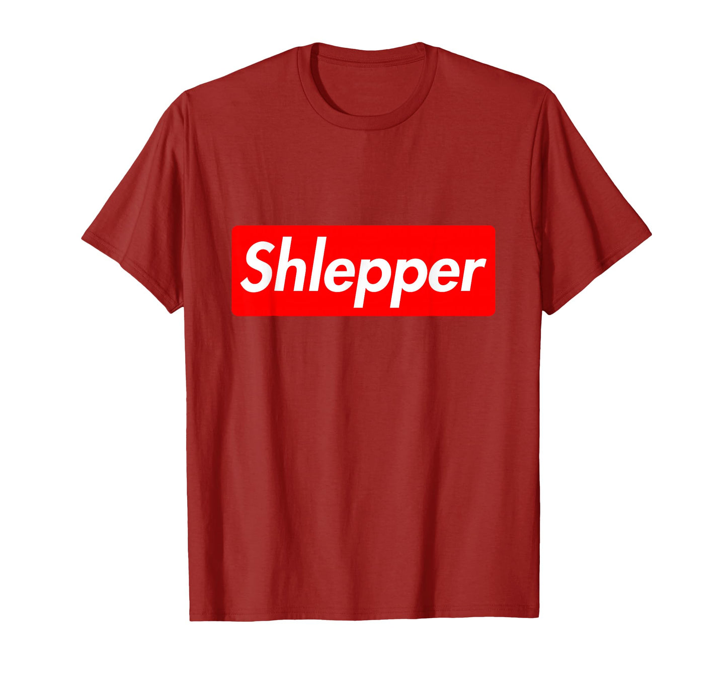 Shlepper Schlepper, Funny Jewish Yiddish Quote Movers T-Shirt