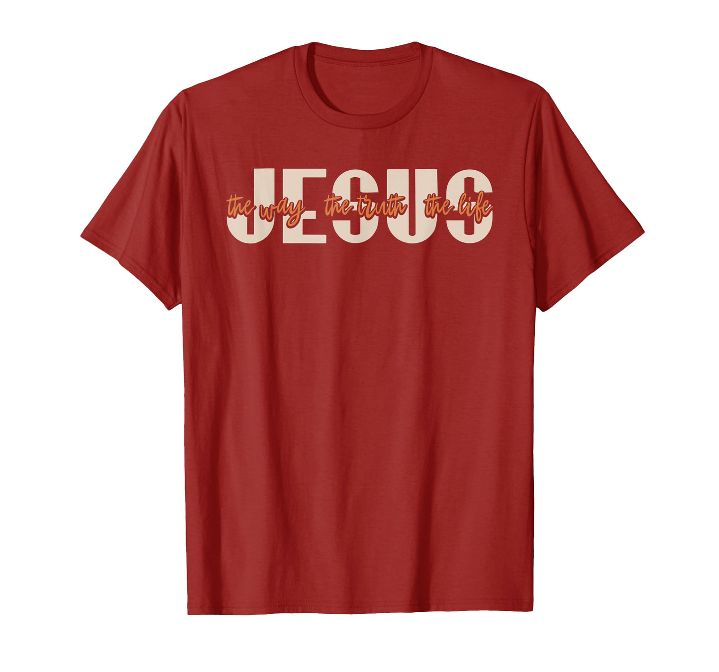 JESUS The Way The Truth The Life Christian Faith T-Shirt