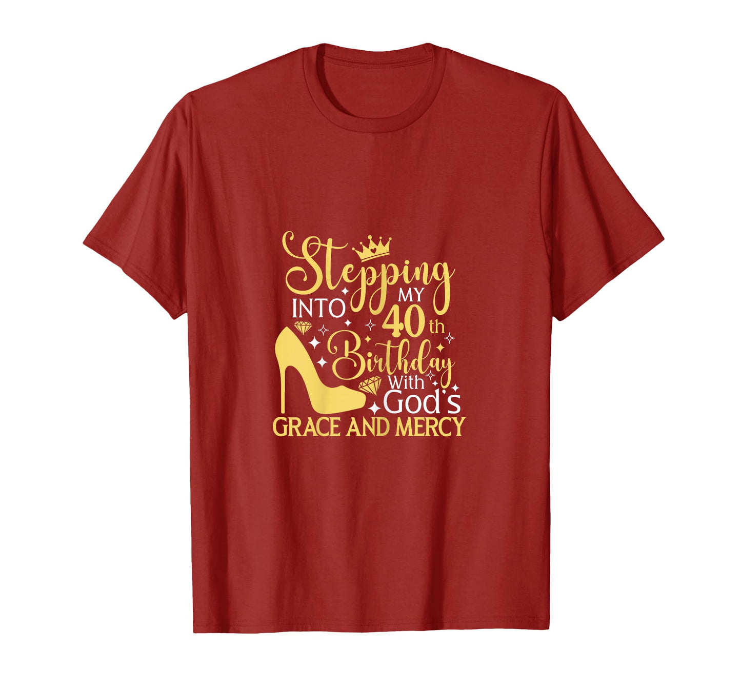 Stepping Into My 40th Birthday With Gods Grace And Mercy T-Shirt