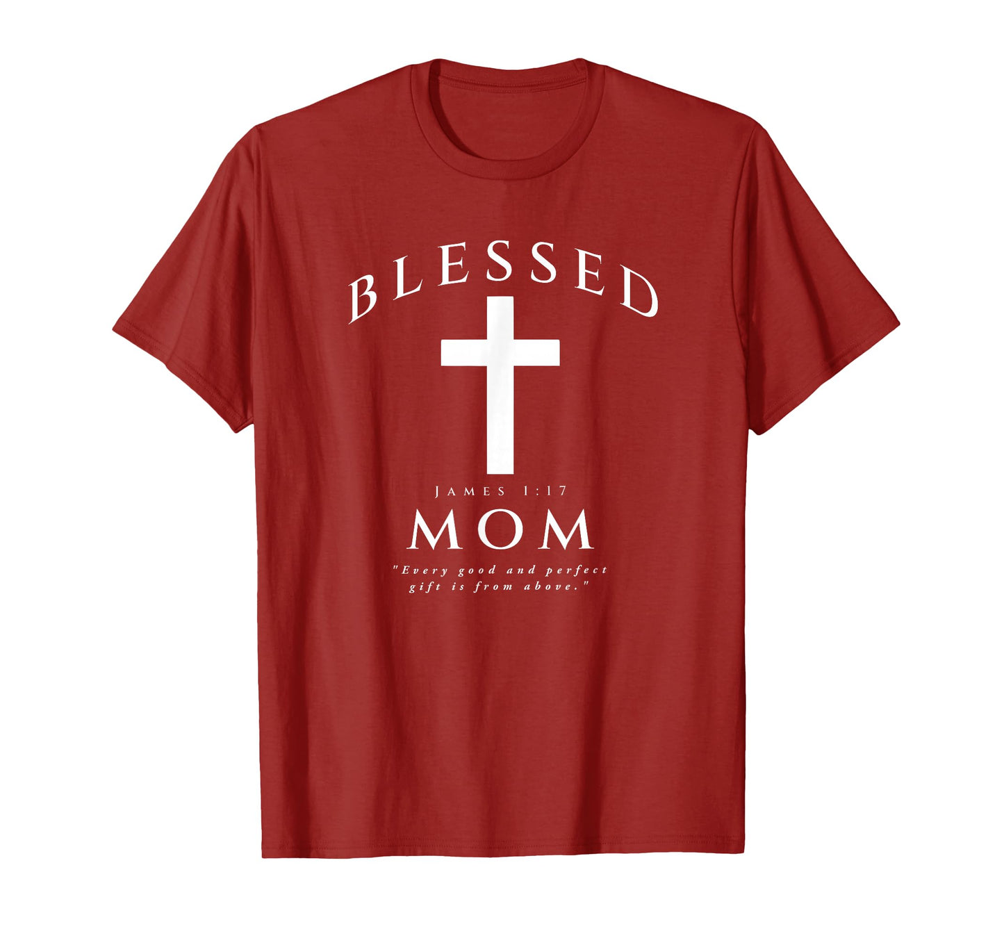 Blessed Mom Christian Mama James 1 17 Scripture Quote Cross T-Shirt
