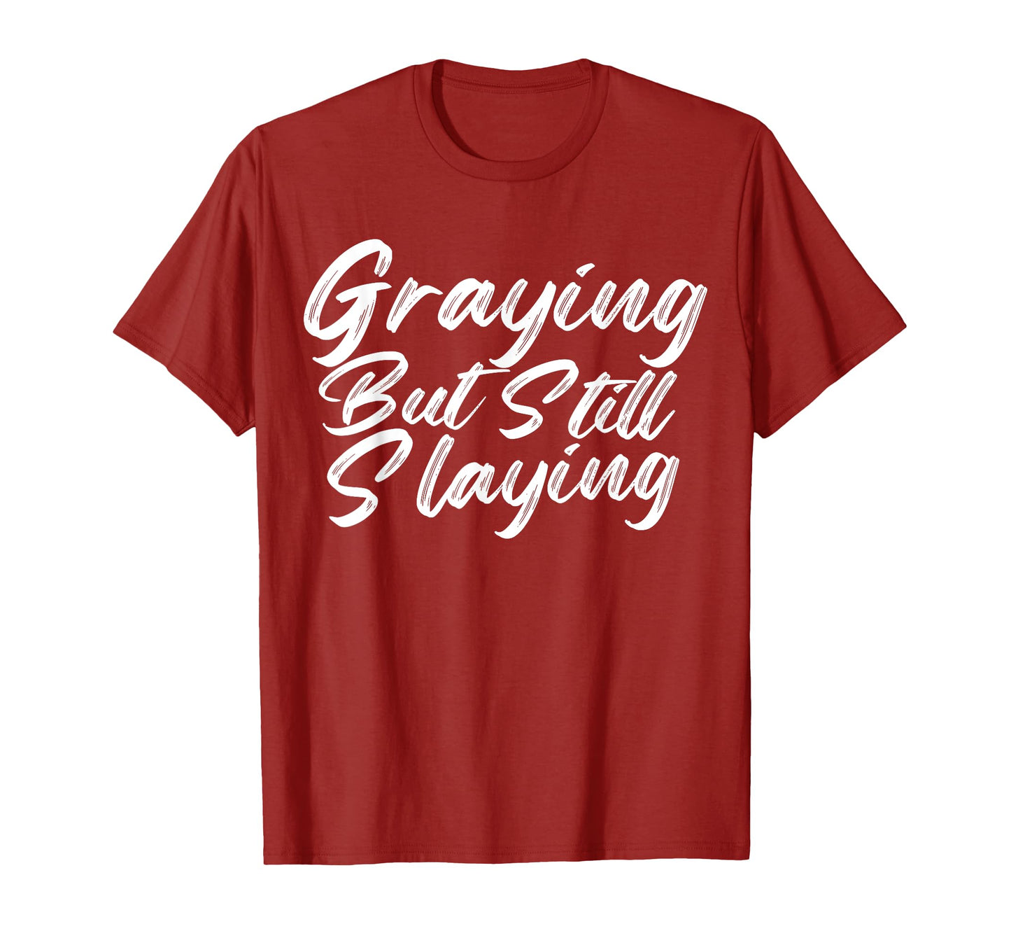 Graying But Still Slaying Funny Gym Workout Fitness Lovers T-Shirt