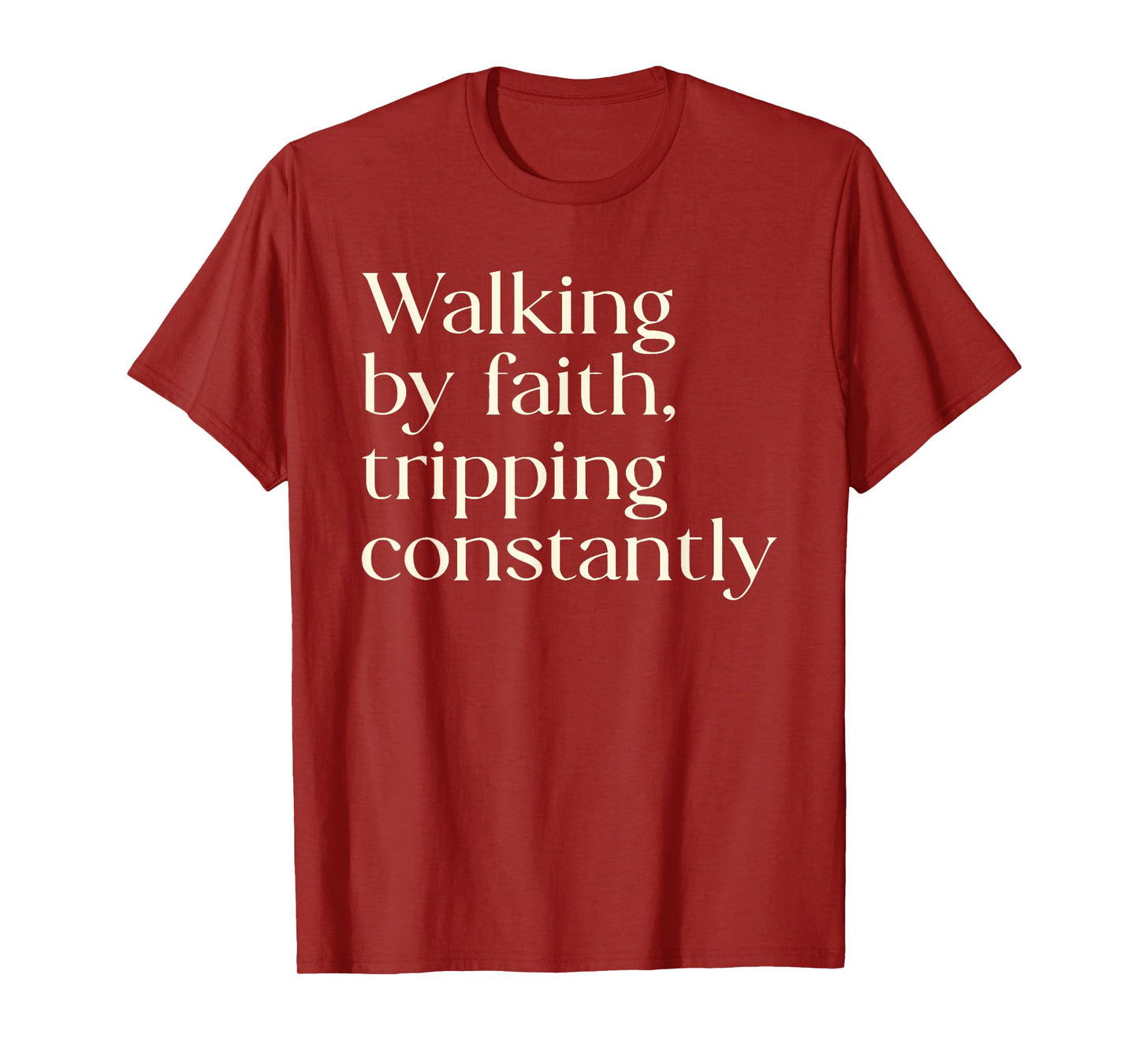 Walking By Faith Tripping Constantly Christian Women Funny T-Shirt