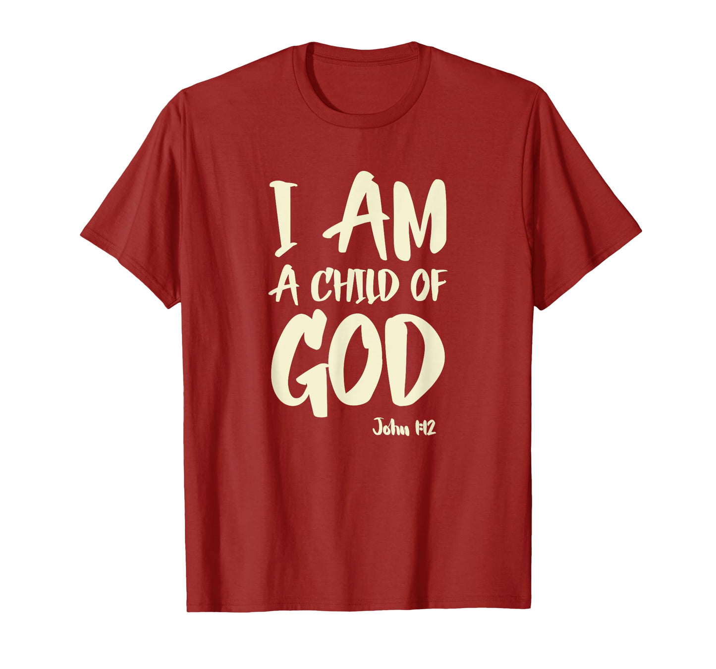 I am a Child of God John 1:12 Have Faith in Jesus Christ T-Shirt