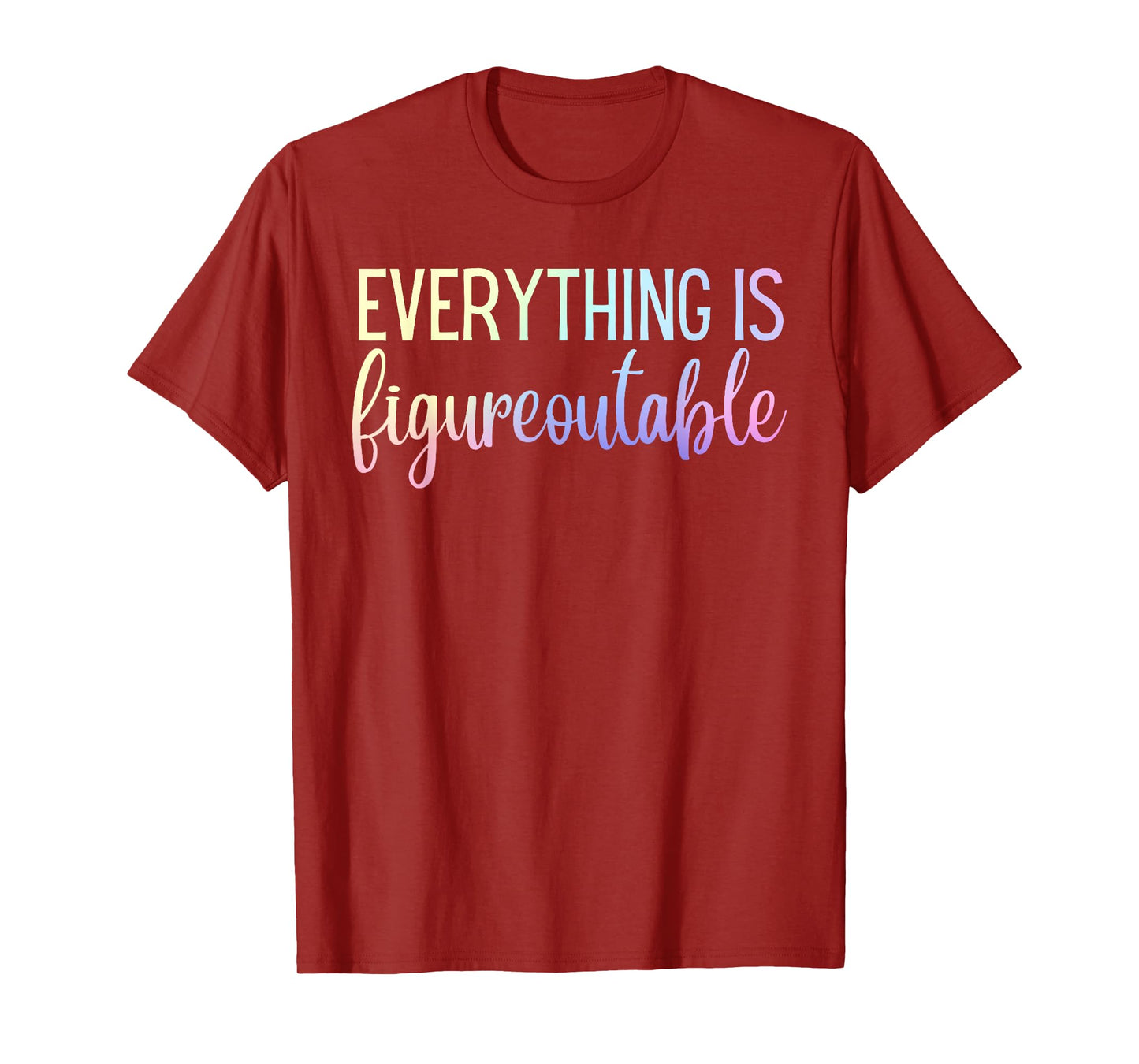 Everything Is Figureoutable Teacher Motivational T-Shirt - Black - Unisex-Adults - Small - Short Sleeve - Crew Collar - Modern - Fun - Vacation - Cotton, Polyester - Machine Wash