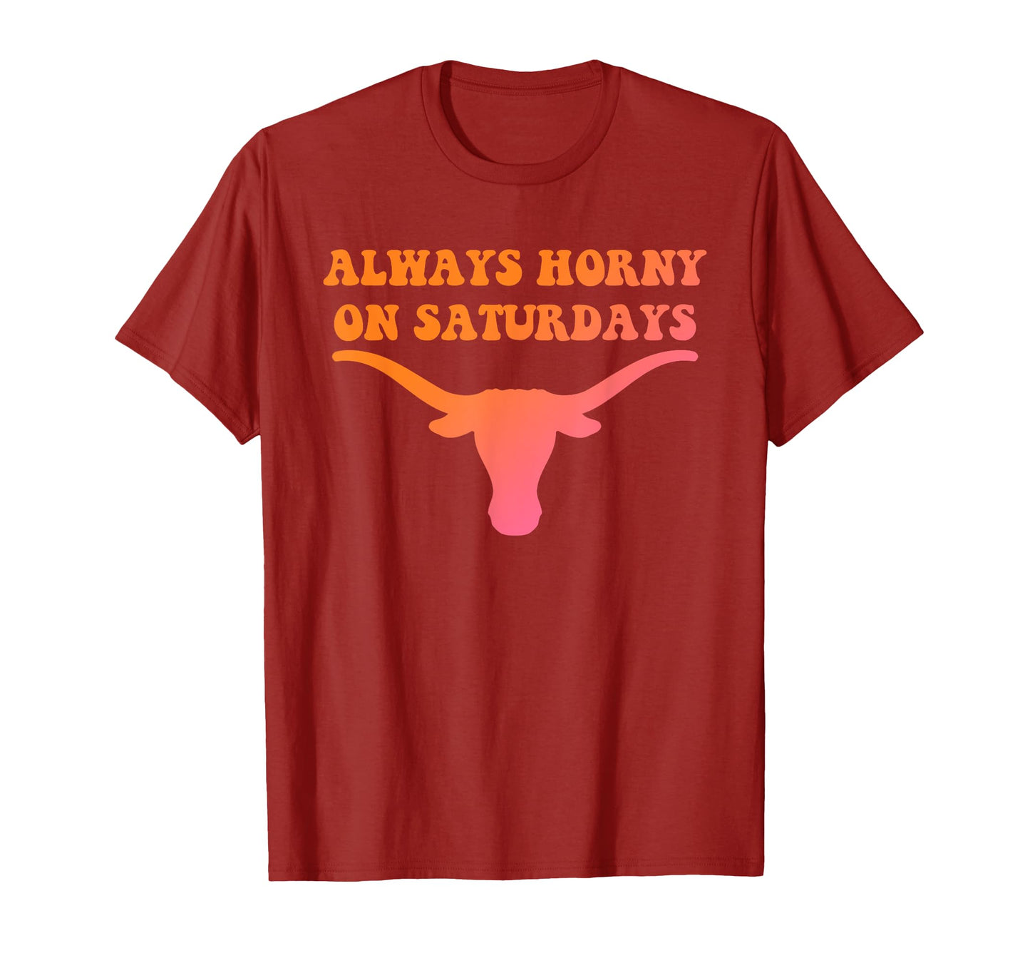 Always Horny On Saturdays Funny Design T-Shirt