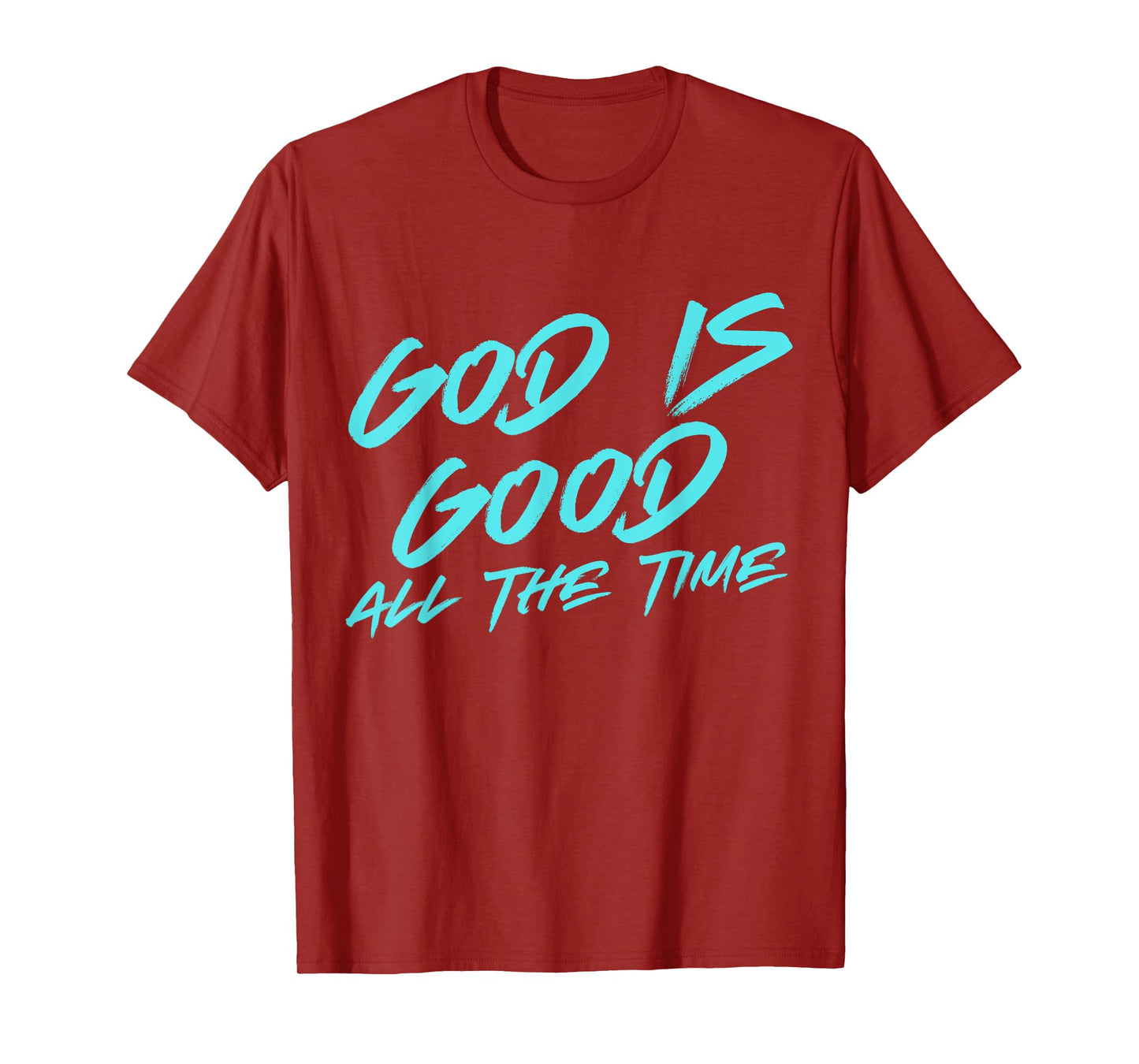 GOD IS GOOD ALL THE TIME, Biblical, God Christian T-Shirt
