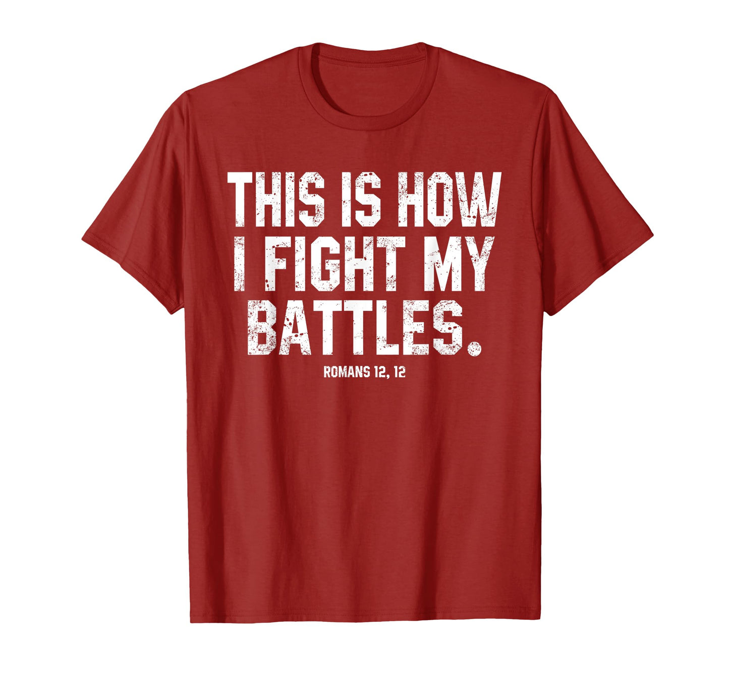 This Is How I Fight My Battles Romans 12 Christian Preachers T-Shirt