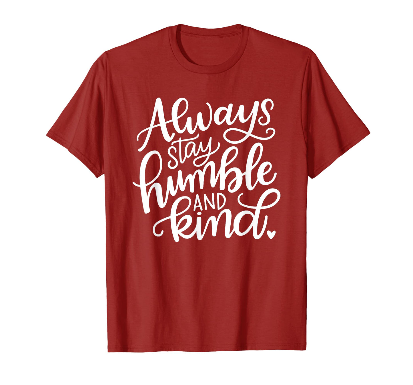Always Stay Humble and Kind T-Shirt