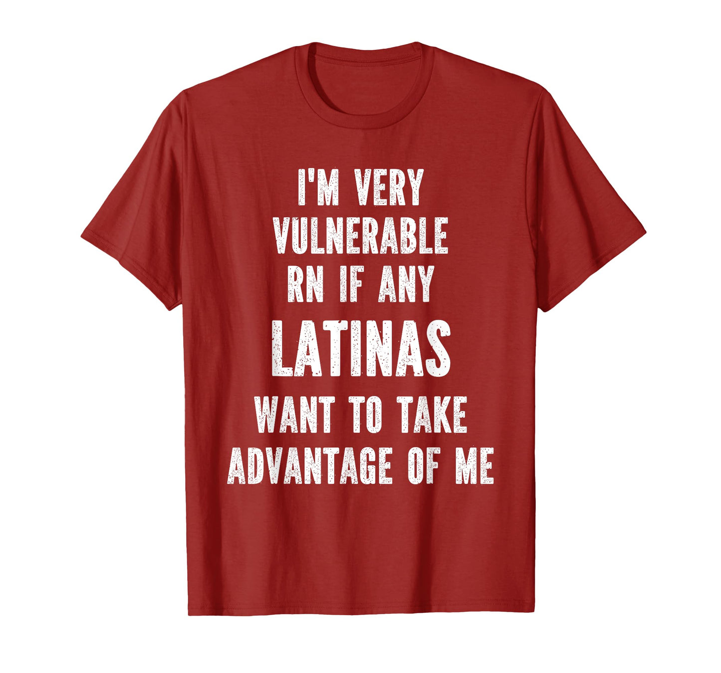 I'm Very Vulnerable RN if any Latinas Want Take Advantage T-Shirt