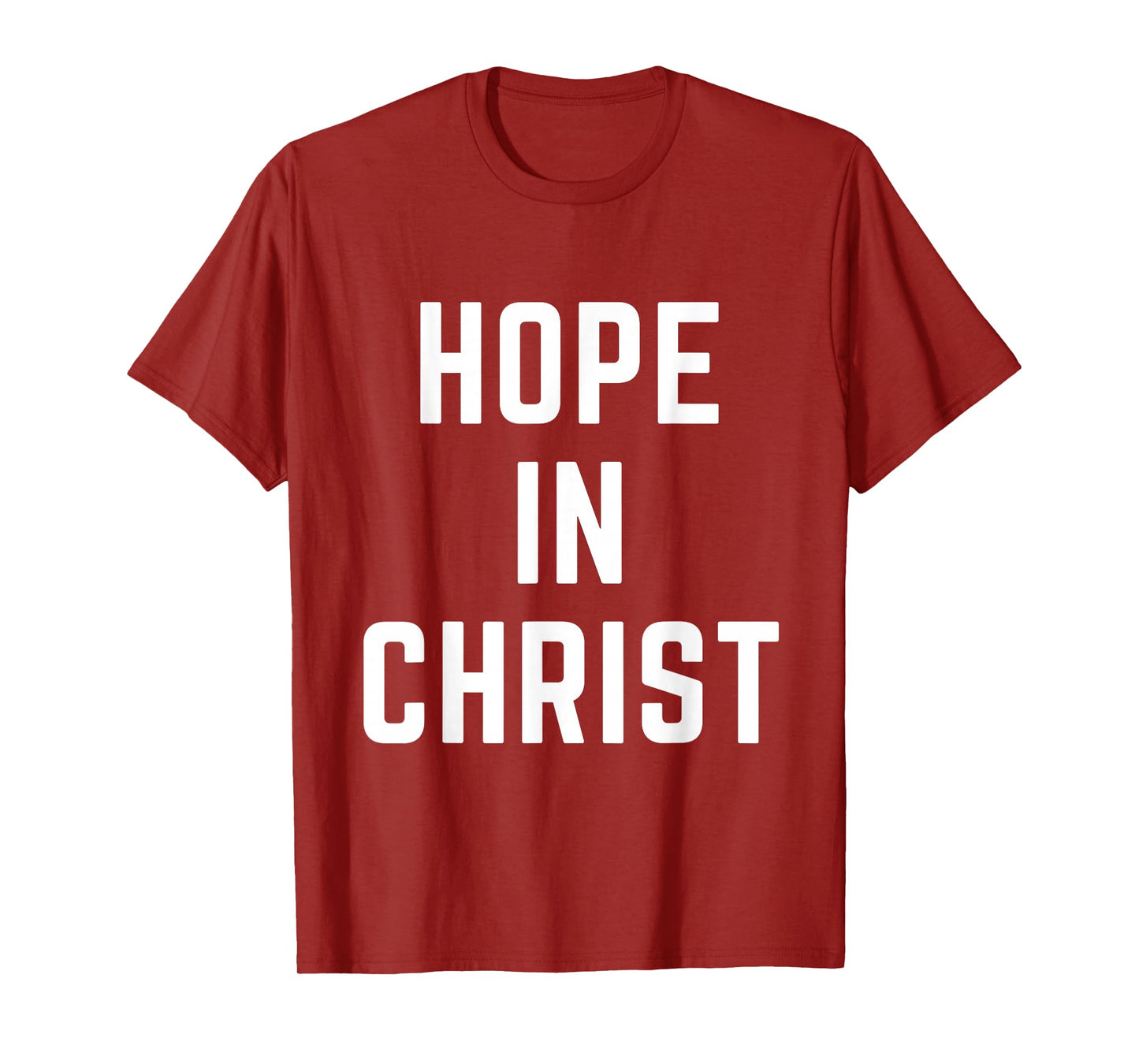 Hope in Christ Christian Faith Jesus Bible Prayer Worship T-Shirt