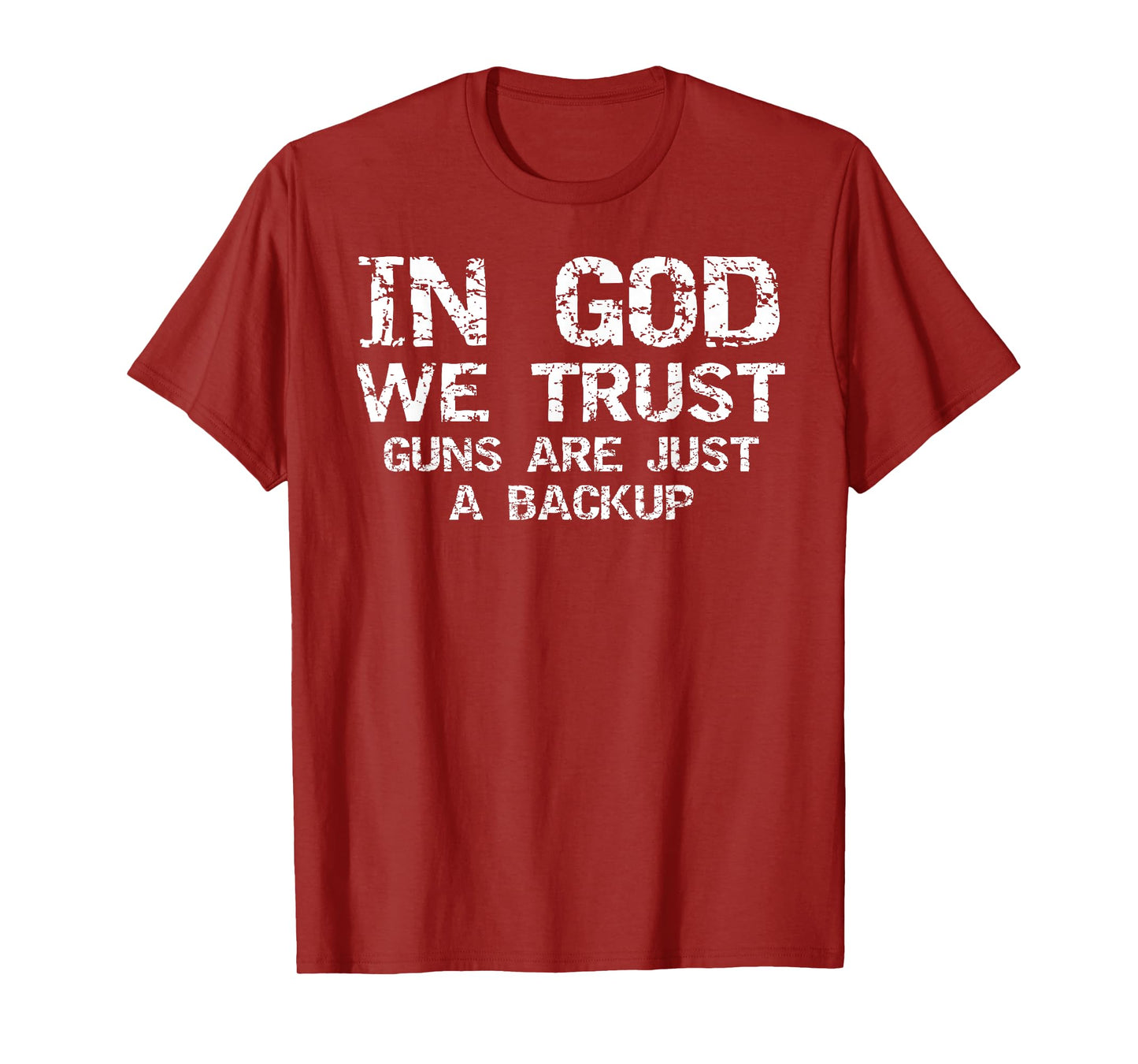 In God We Trust Guns are Just a Backup Republican Christian T-Shirt