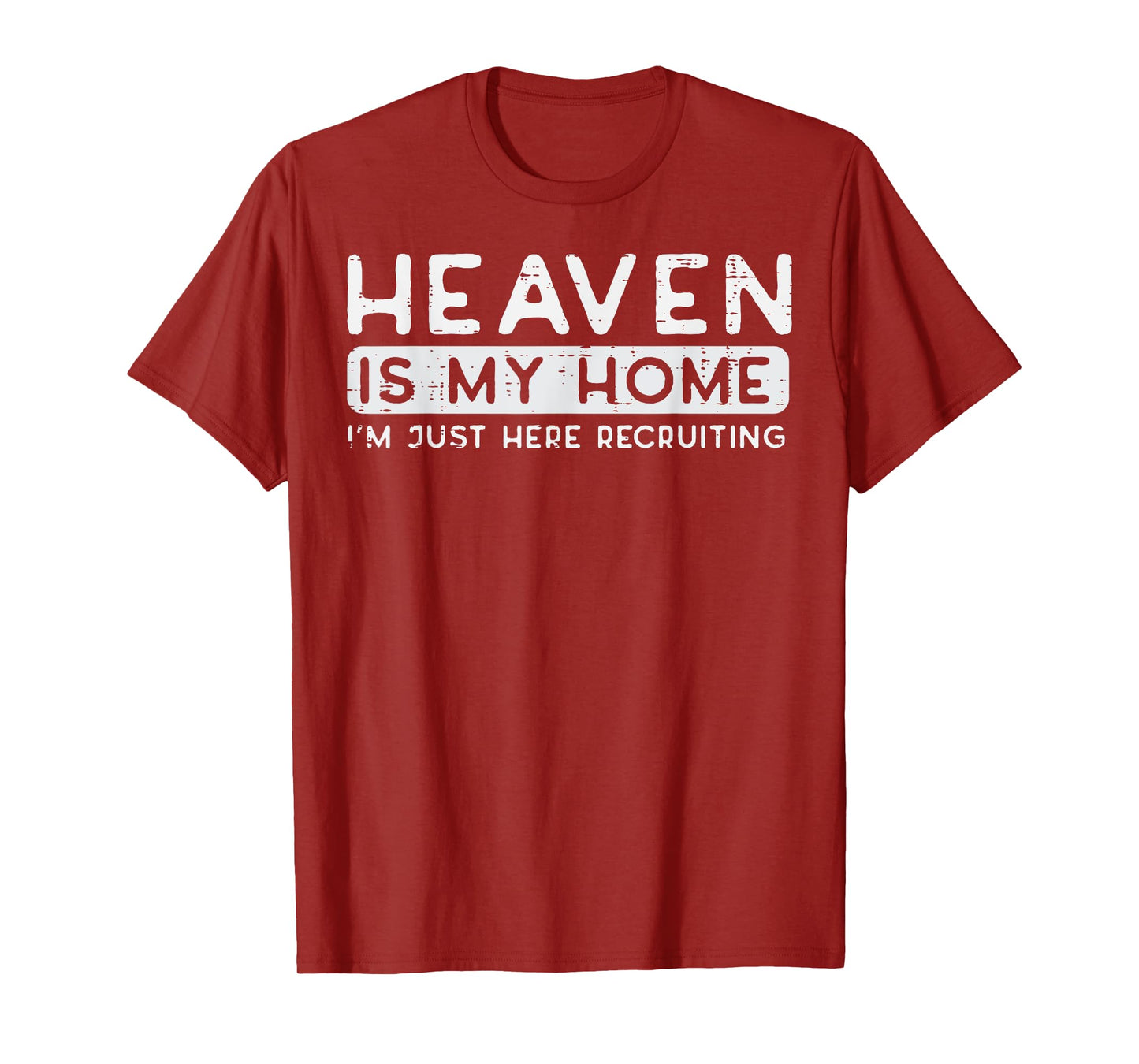 Christian Heaven My Home Im Recruiting Funny Men Women Kids T-Shirt