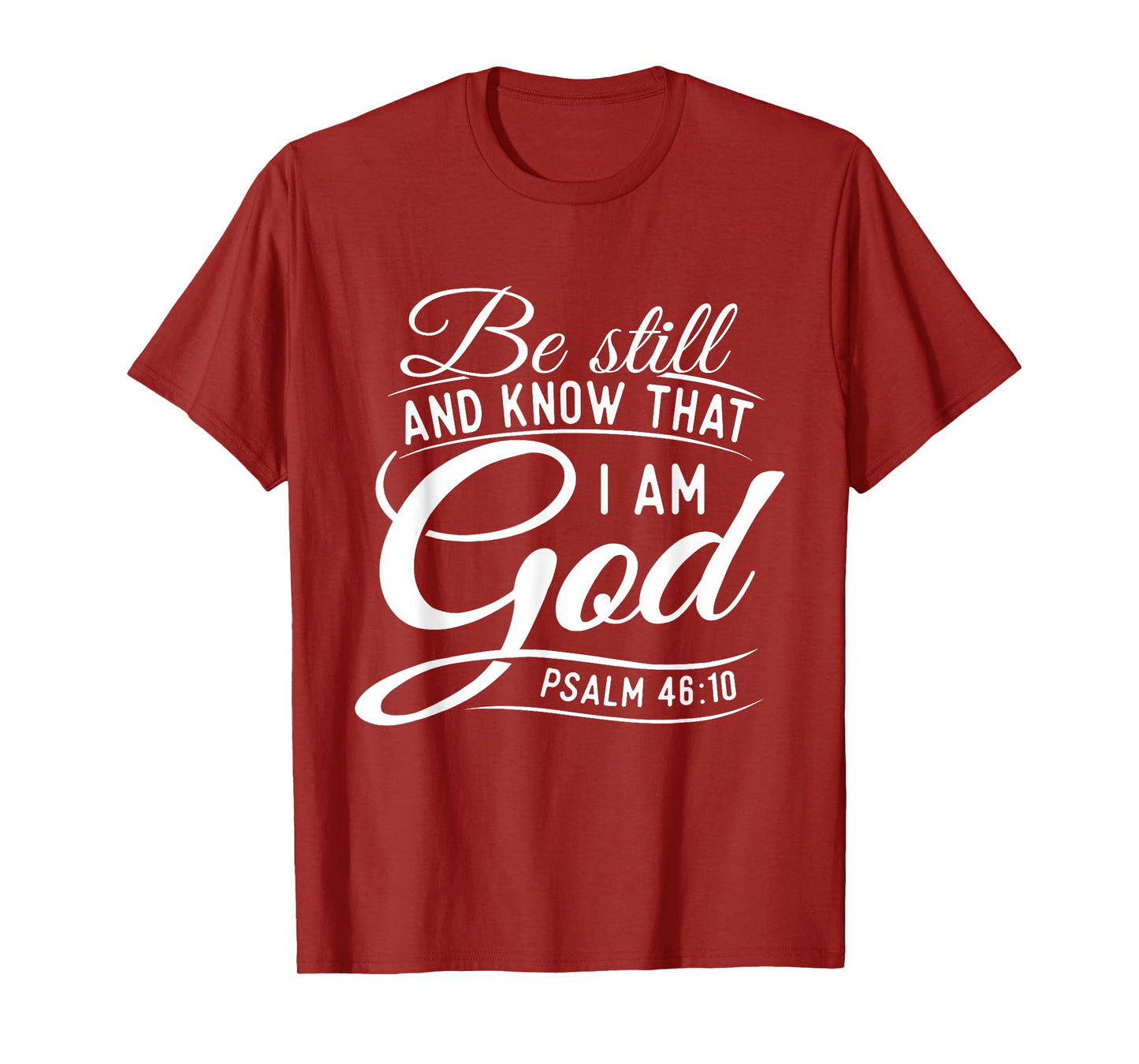 Be Still And Know That I Am God - Bible Christian Faith T-Shirt