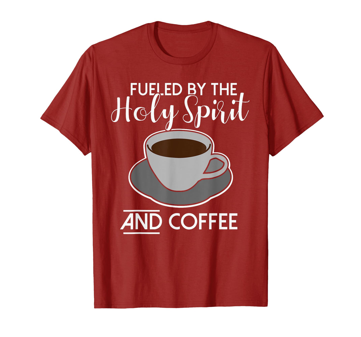 Fueled by the Holy Spirit and Coffee - Catholicism Christ T-Shirt