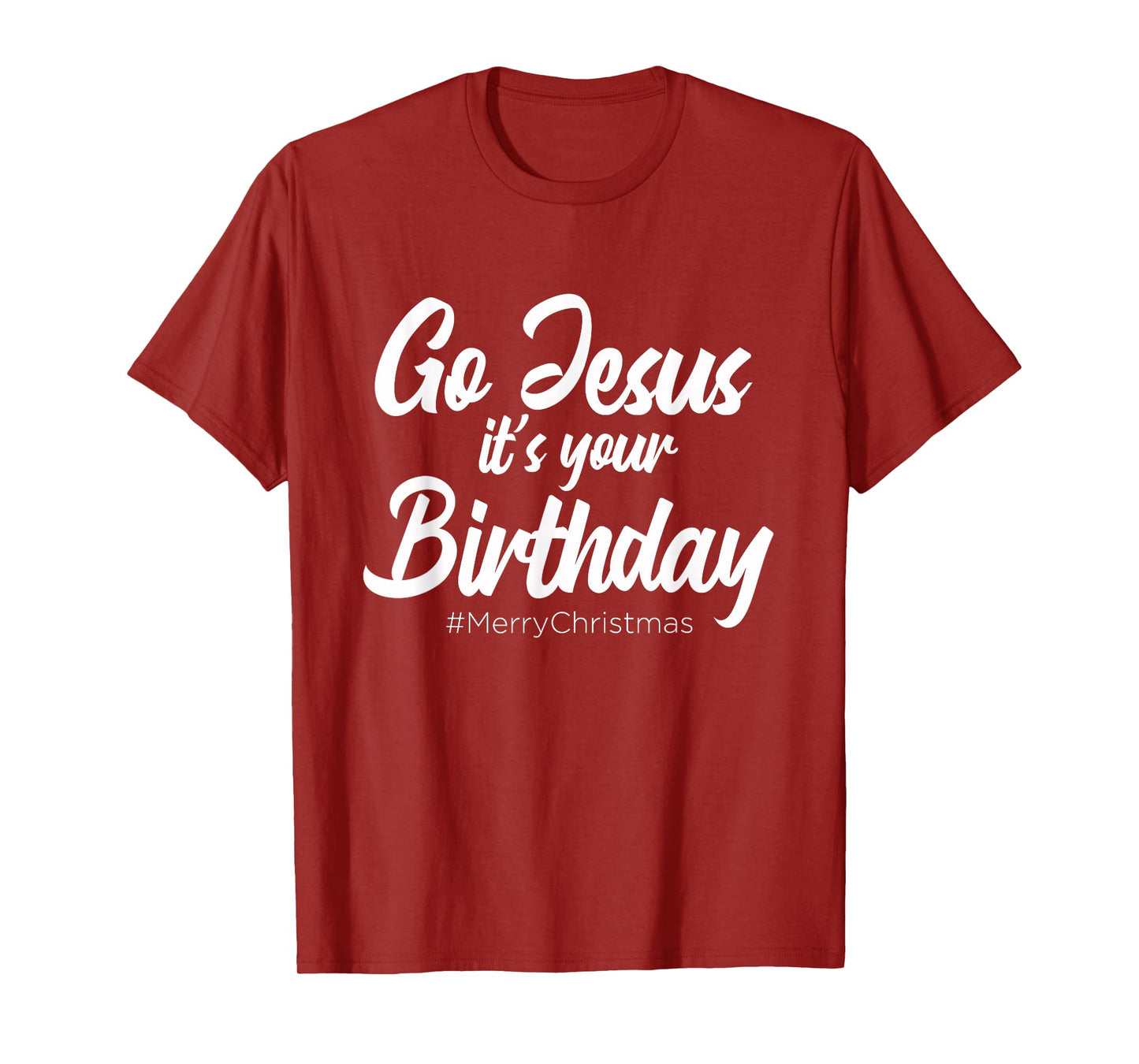 Go Jesus It's Your Birthday - Merry Christmas Funny Party T-Shirt