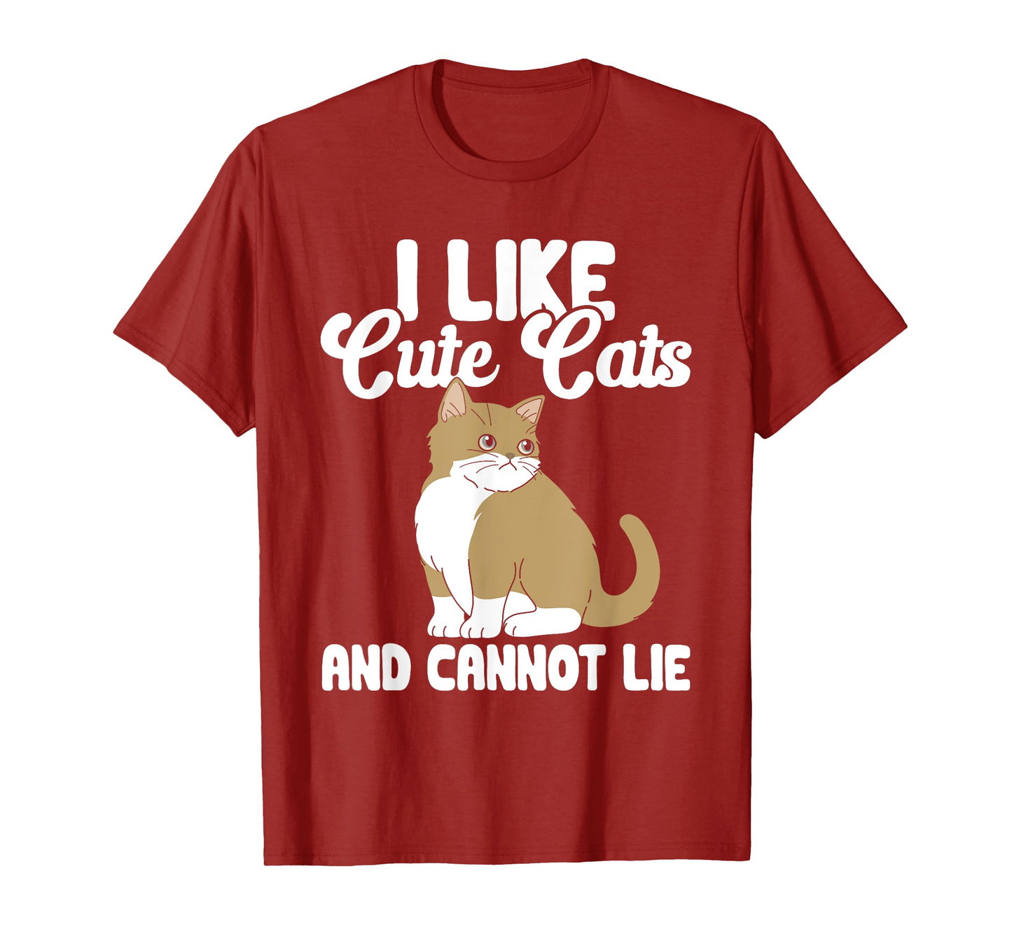 Cat I Like Cute Cats And Cannot Lie T-Shirt for Men Women Kids