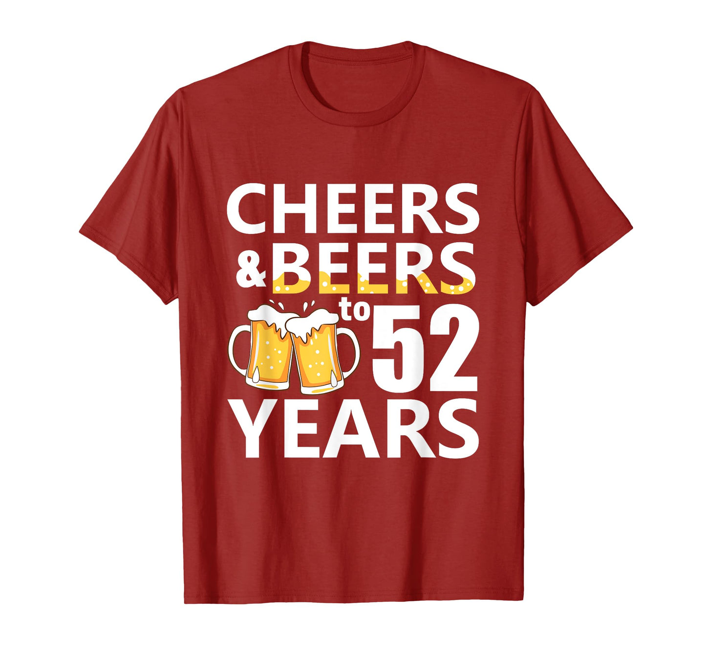 Cheers and Beers to 52 Years Funny 52nd Birthday Gifts T-Shirt