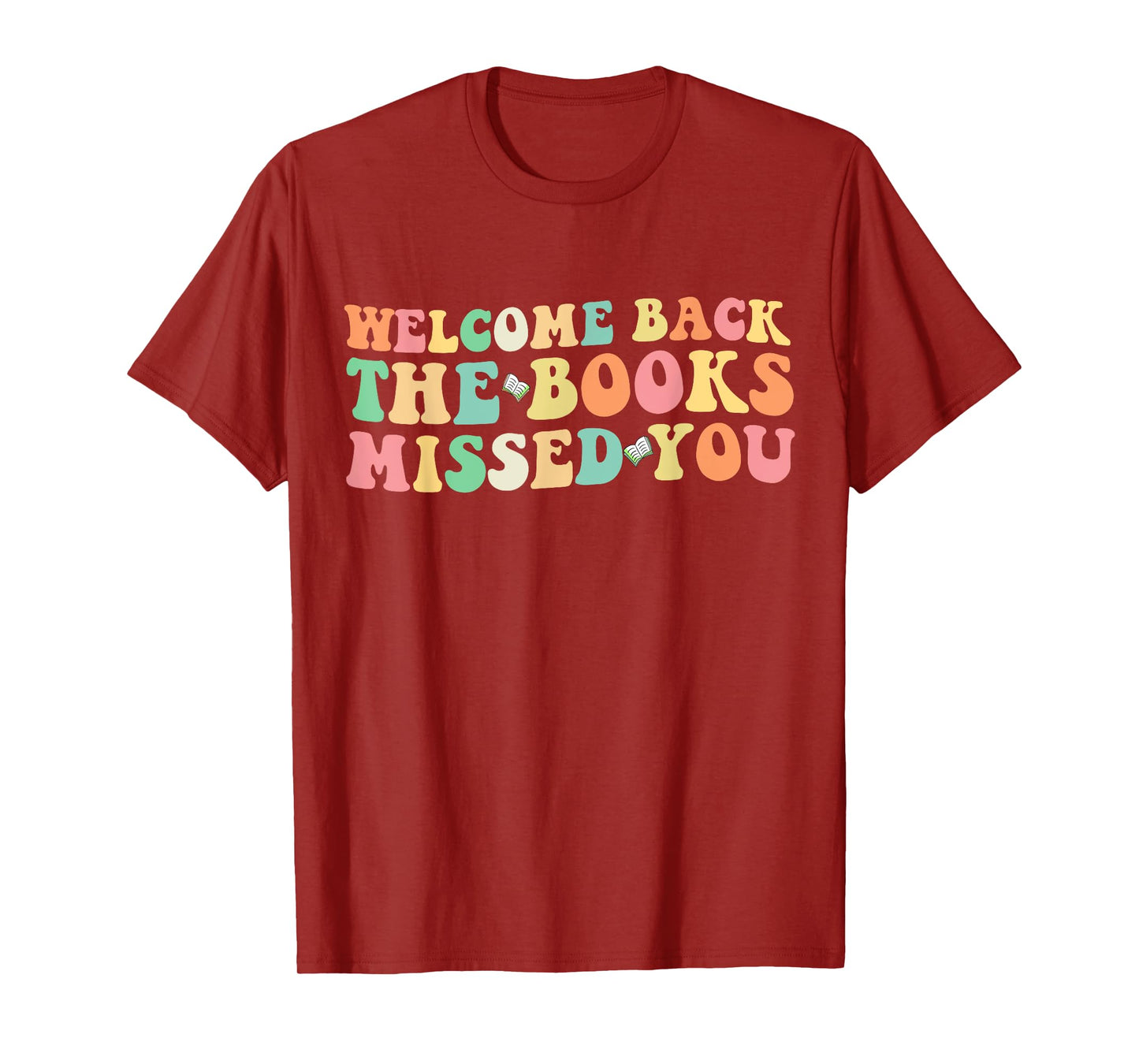 Welcome Back The Books Missed You Back to School T-Shirt