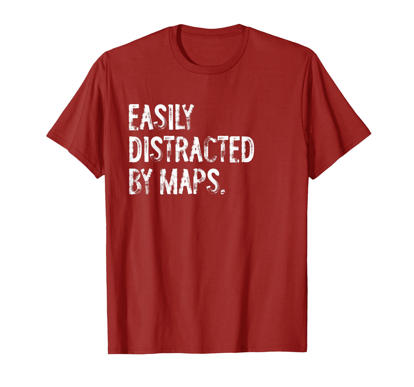 Easily Distracted By Maps Funny Geography T-Shirt