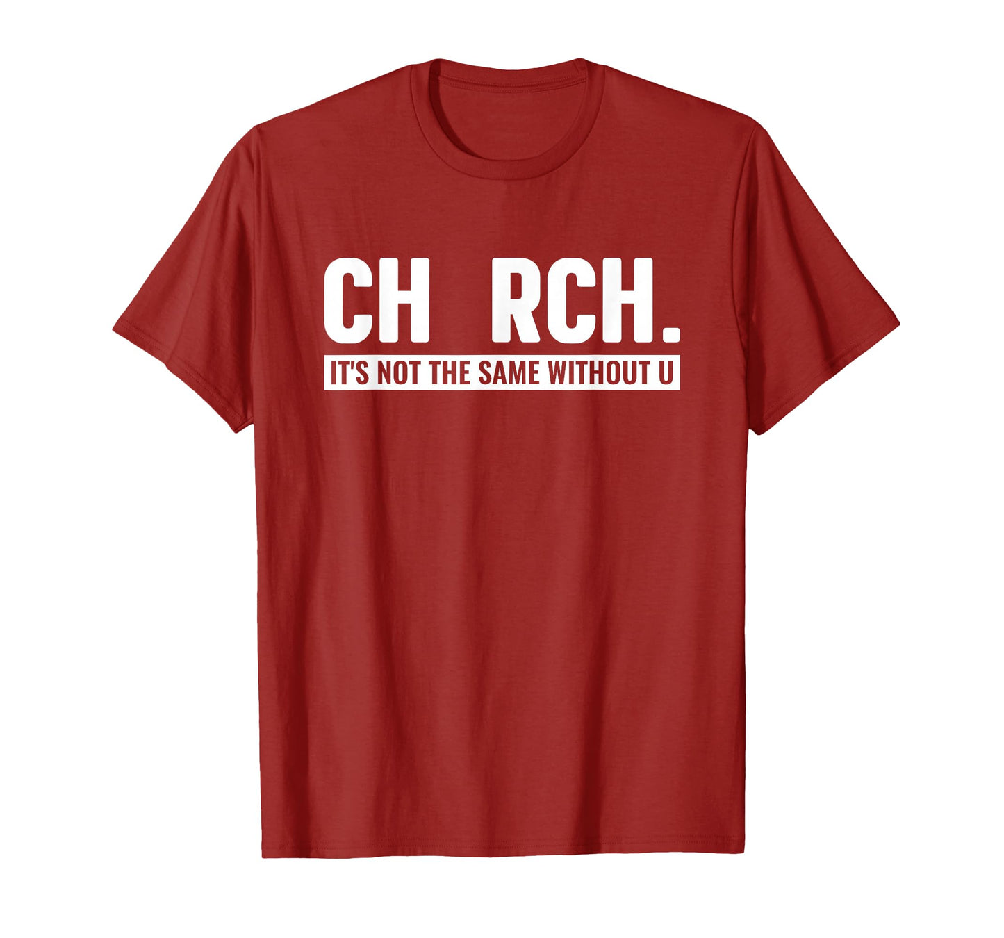 CHURCH It's Not The Same Without U Christian T-Shirt