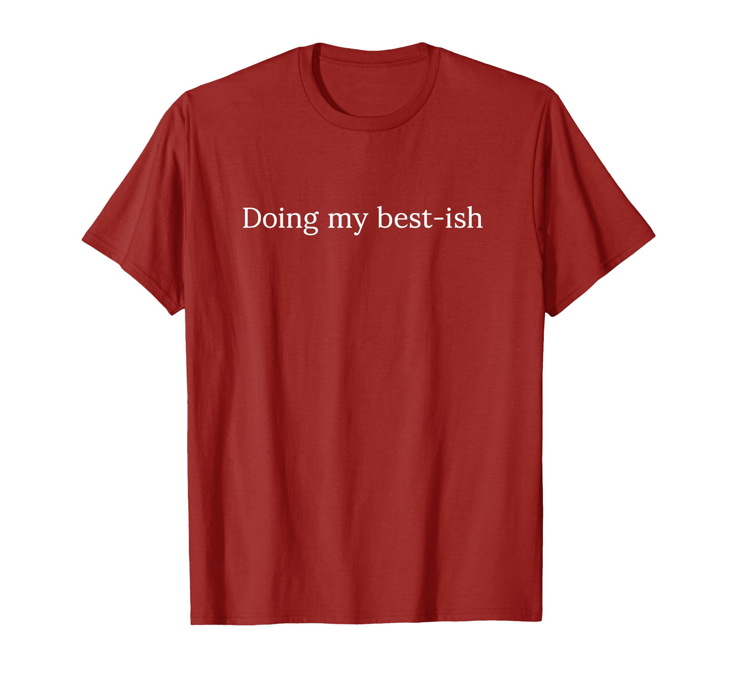 Sarcastic Doing My Best Ish Daily Life Joke T-Shirt
