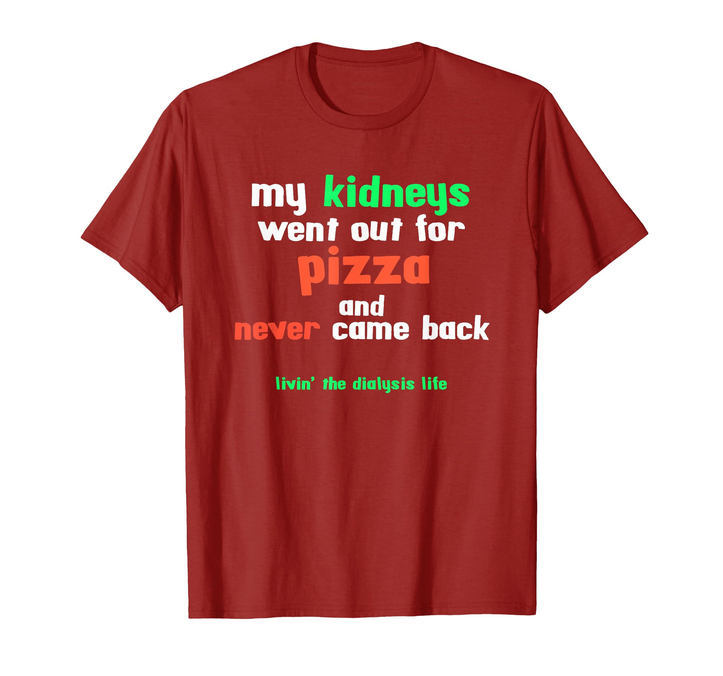 My Kidneys Went Out For Pizza a Funny Dialysis Patient T-Shirt