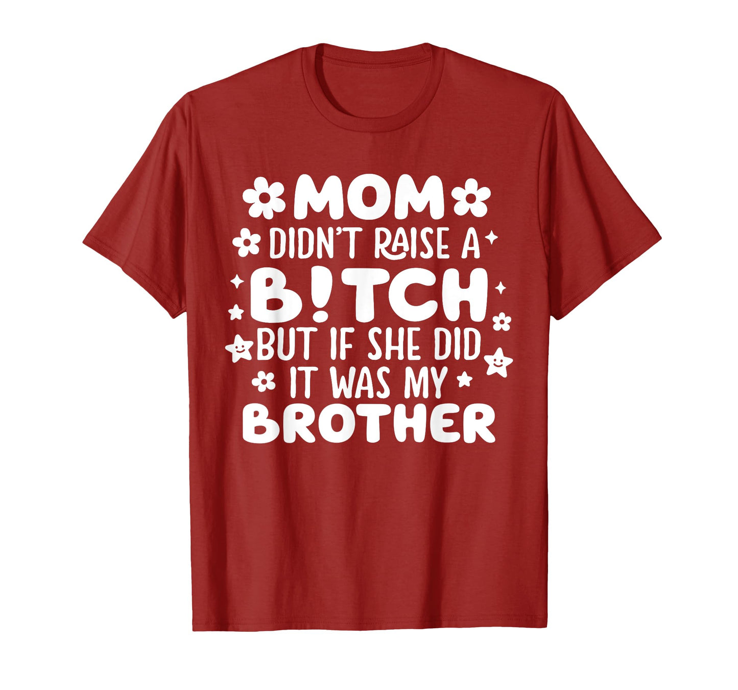 Mom Didn’t Raise A B!tch Funny Brother Joke Retro Funny Tee T-Shirt