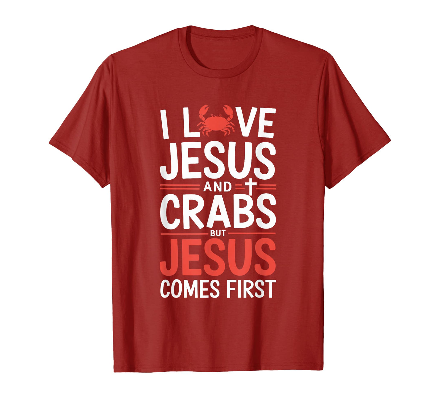 I Love Jesus And Crabs But Jesus Comes First T-Shirt