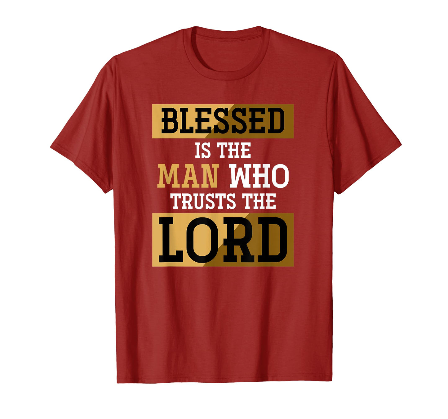 Blessed Is The Man Who Trusts The Lord Jesus Christ Prayer T-Shirt